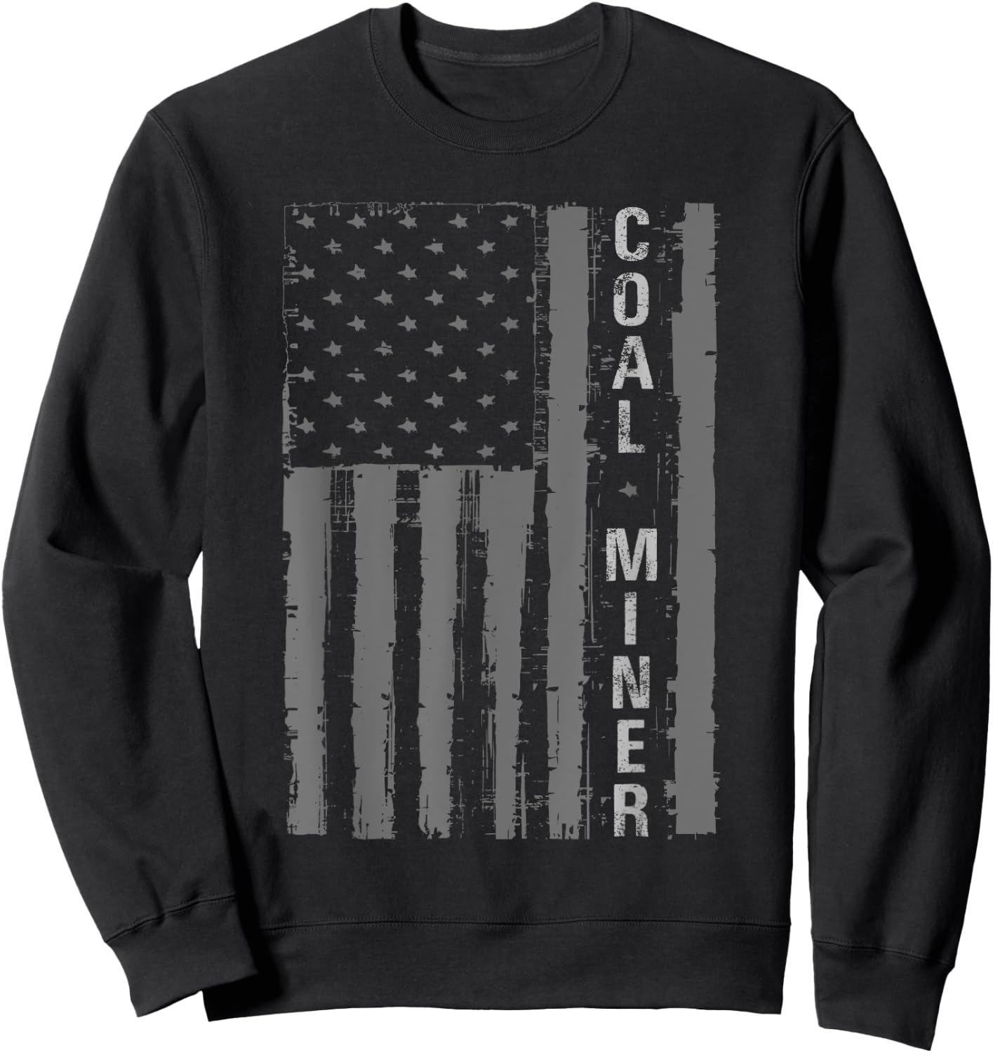 Distressed American Flag Coal Miner Mining Proud Men Gifts Sweatshirt - Sweatshirt | Black