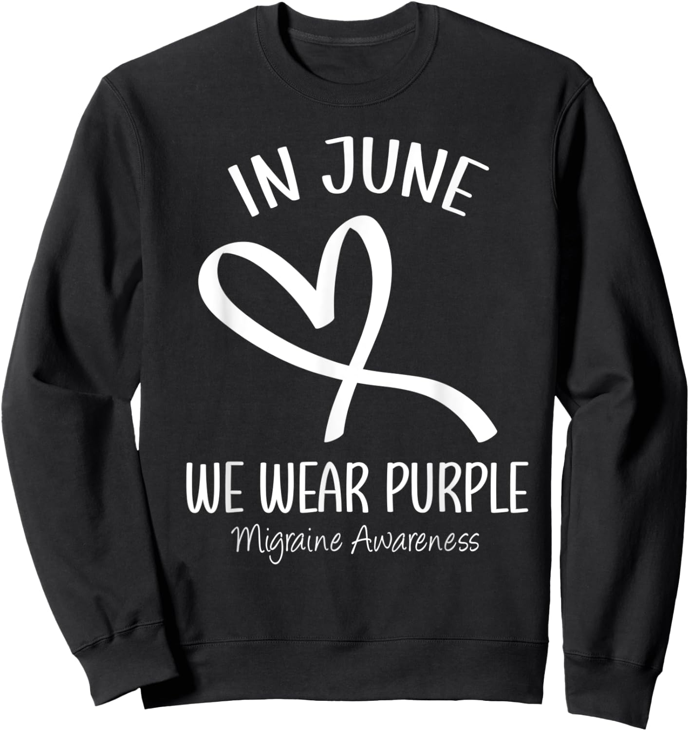 Heart In June We Wear Purple Migraine Awareness Month Ribbon Sweatshirt - Sweatshirt | Black