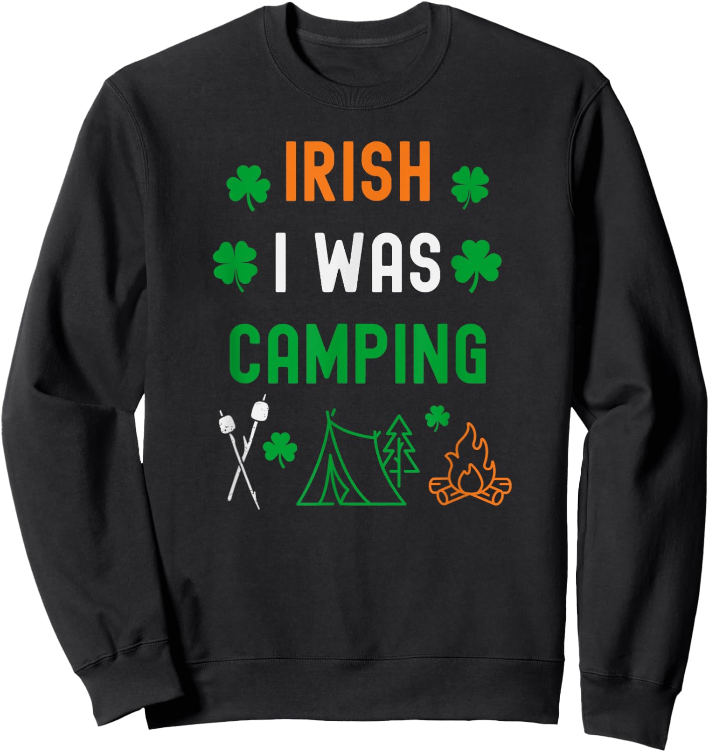 Camping St Patrick's Day Funny Irish Shamrock Outdoors Sweatshirt - Sweatshirt | Black