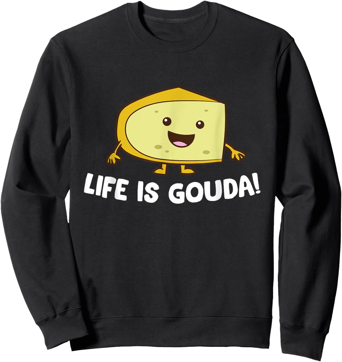 Life Is Gouda Love Cheese Sweatshirt - Sweatshirt | Black