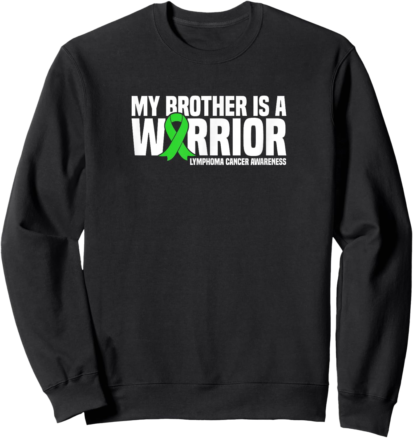 My Brother is a Warrior Lymphoma Cancer Awareness Sweatshirt - Sweatshirt | Black