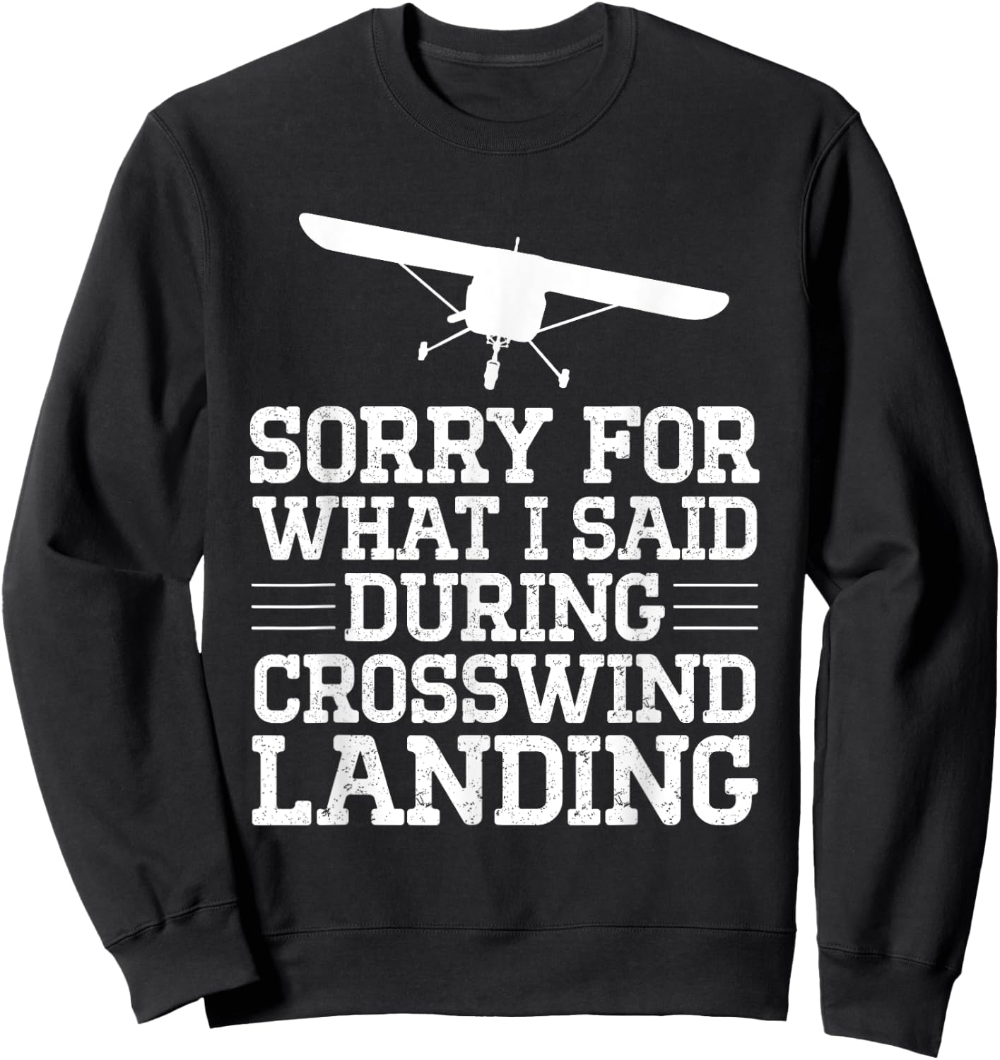 Sorry For What I Said During Crosswind Landing Funny Plane Sweatshirt - Sweatshirt | Black