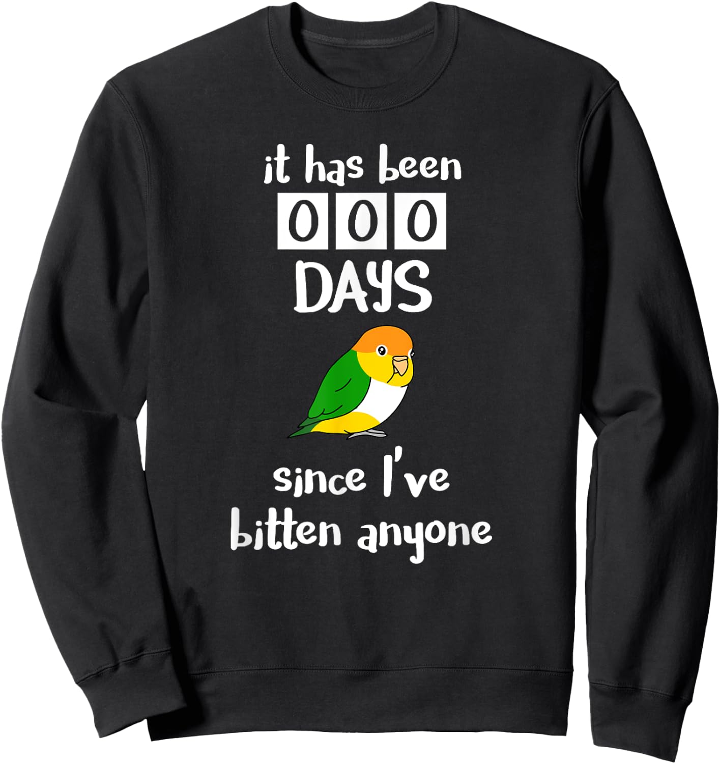 Chubby Caique It has been 0 days since I've bitten anyone Sweatshirt - Sweatshirt | Black