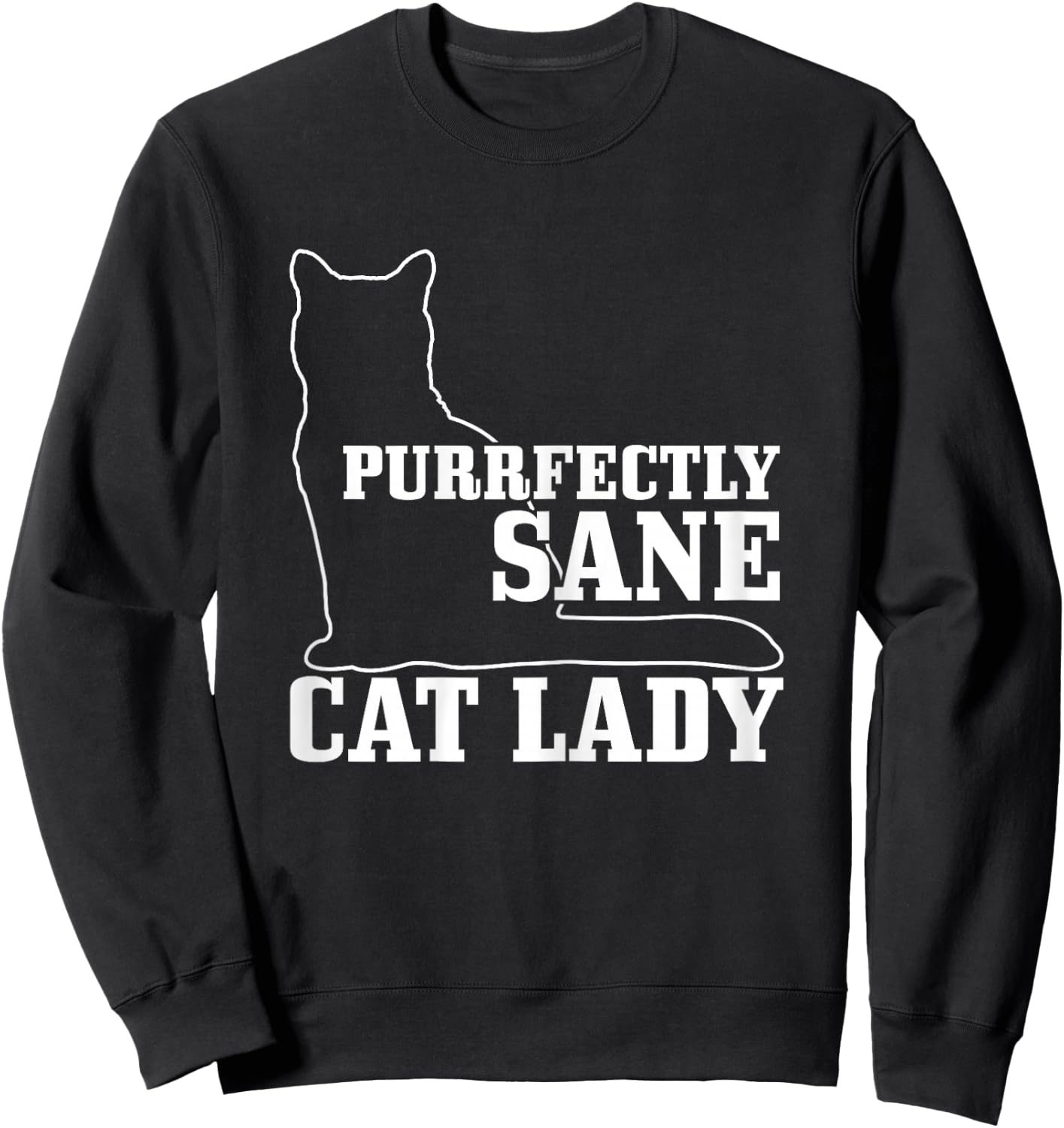 Purrfectly Sane Cat Lady Funny Crazy Cat Lover Gift Sweatshirt - Sweatshirt | Black