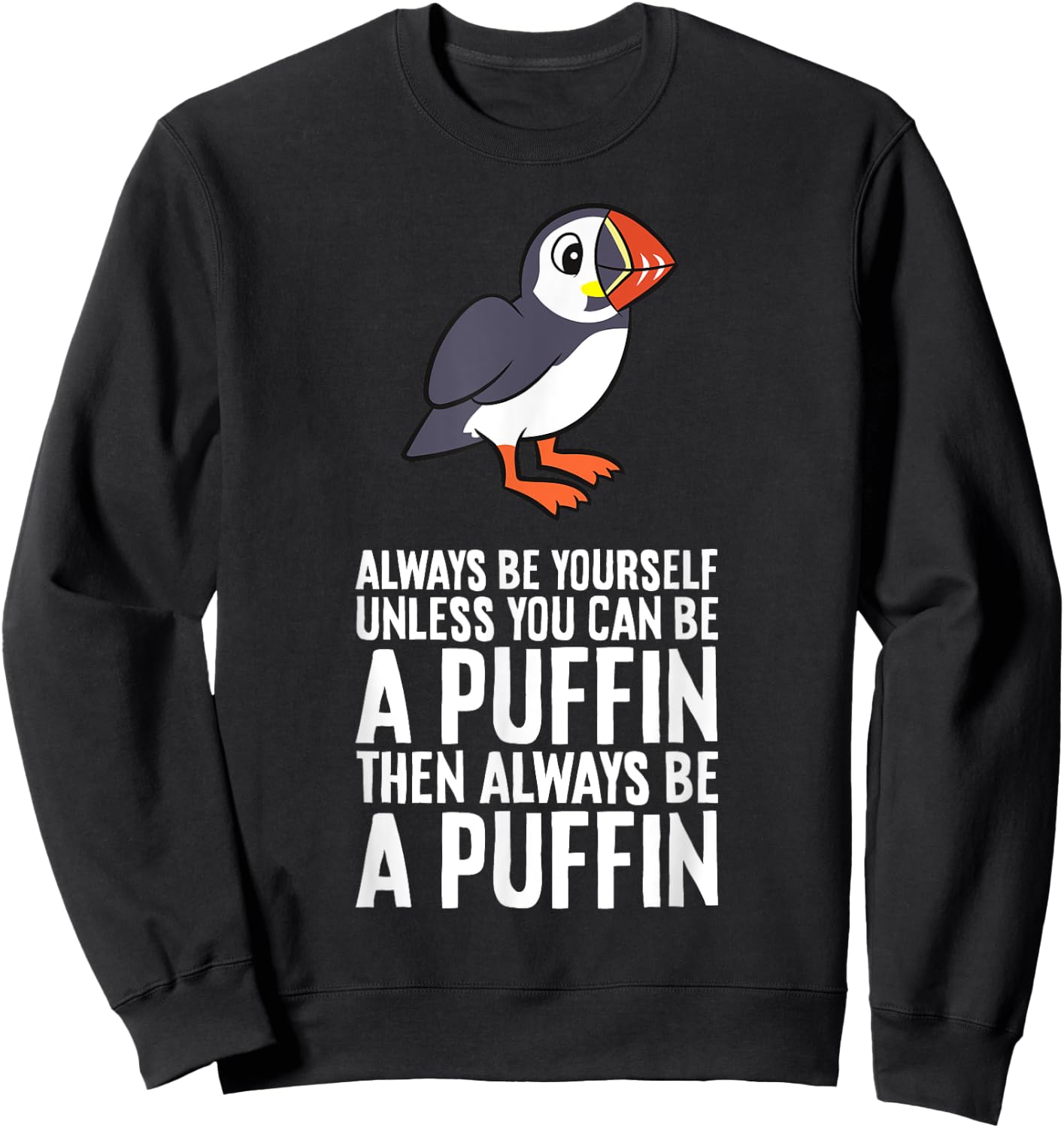 Always Be Yourself Unless You Can Be A Puffin Sweatshirt - Sweatshirt | Black