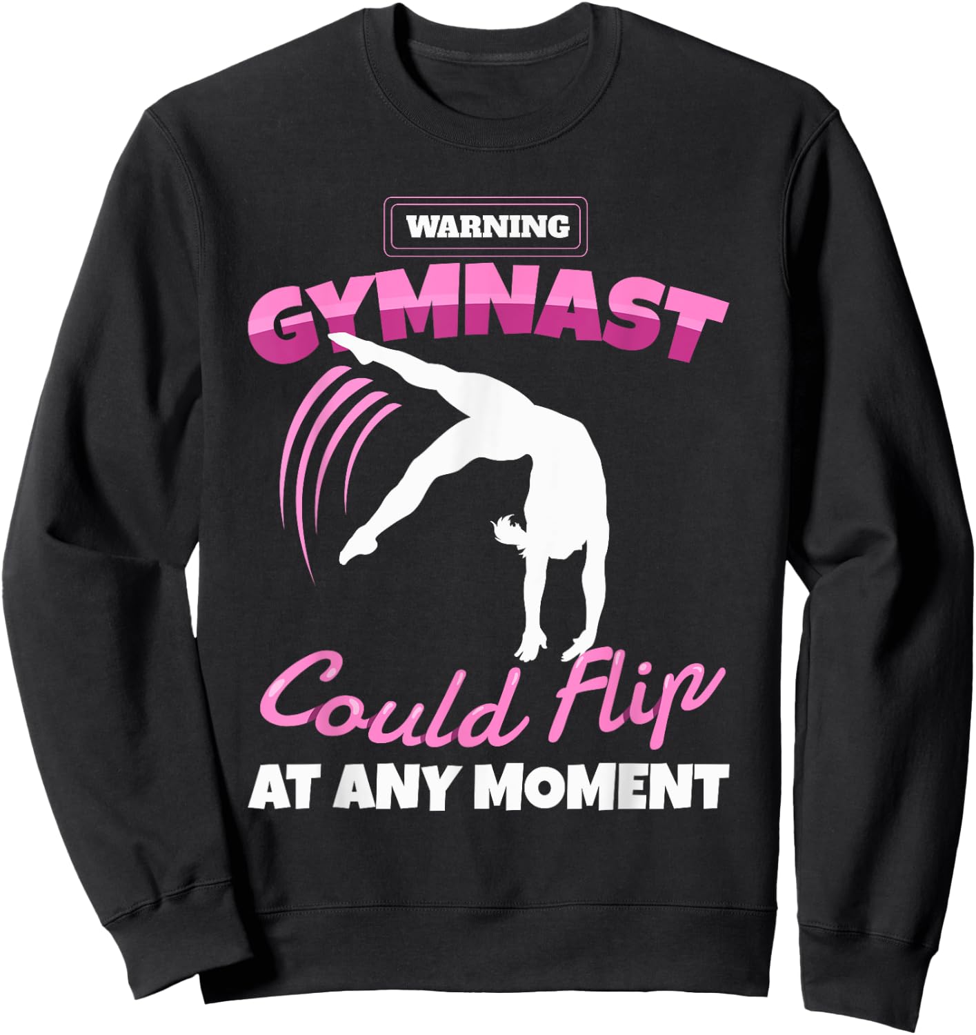Funny Gymnastics Quote Sport For Youth Women Teens Warning Gymnast Could Flip At Any Moment Gift Girls Kids Modern Black Short Sleeve Small Sweatshirt - Sweatshirt | Black
