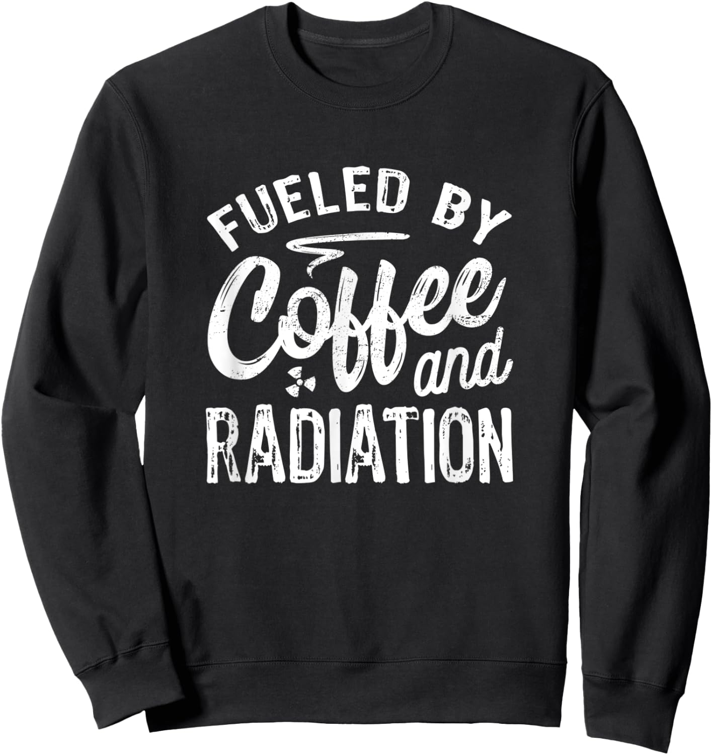 Fueled By Coffee And Radiation, Funny X-Ray Tech Sweatshirt - Sweatshirt | Black