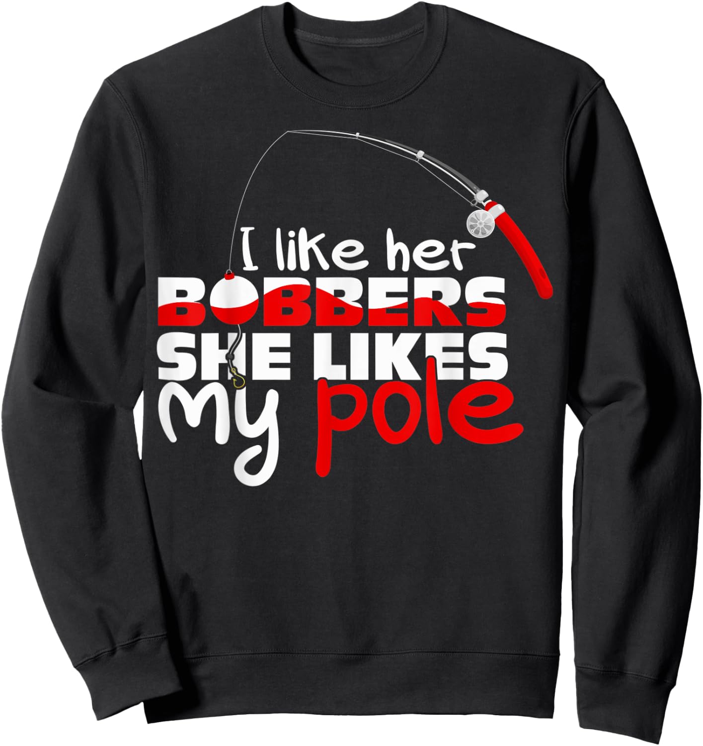 Funny I Like Her Bobbers She Likes My Pole Couple Matching Sweatshirt - Sweatshirt | Black