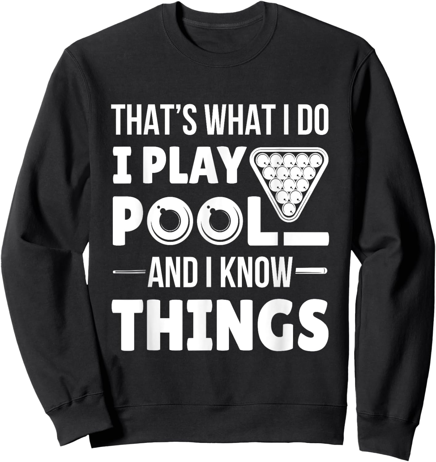 I Play Pool And I Know Things Funny Billiard Players Stick Sweatshirt - Sweatshirt | Black