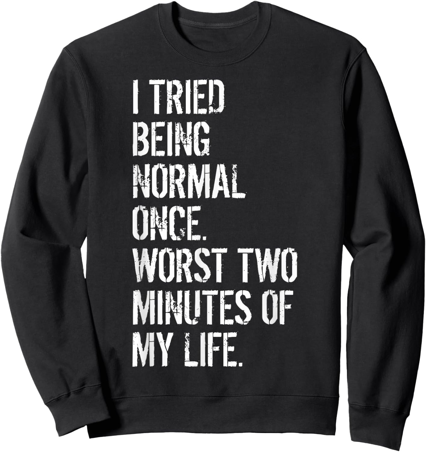 I Tried Being Normal Once Quirky Teens Creative Teens Sweatshirt - Sweatshirt | Black
