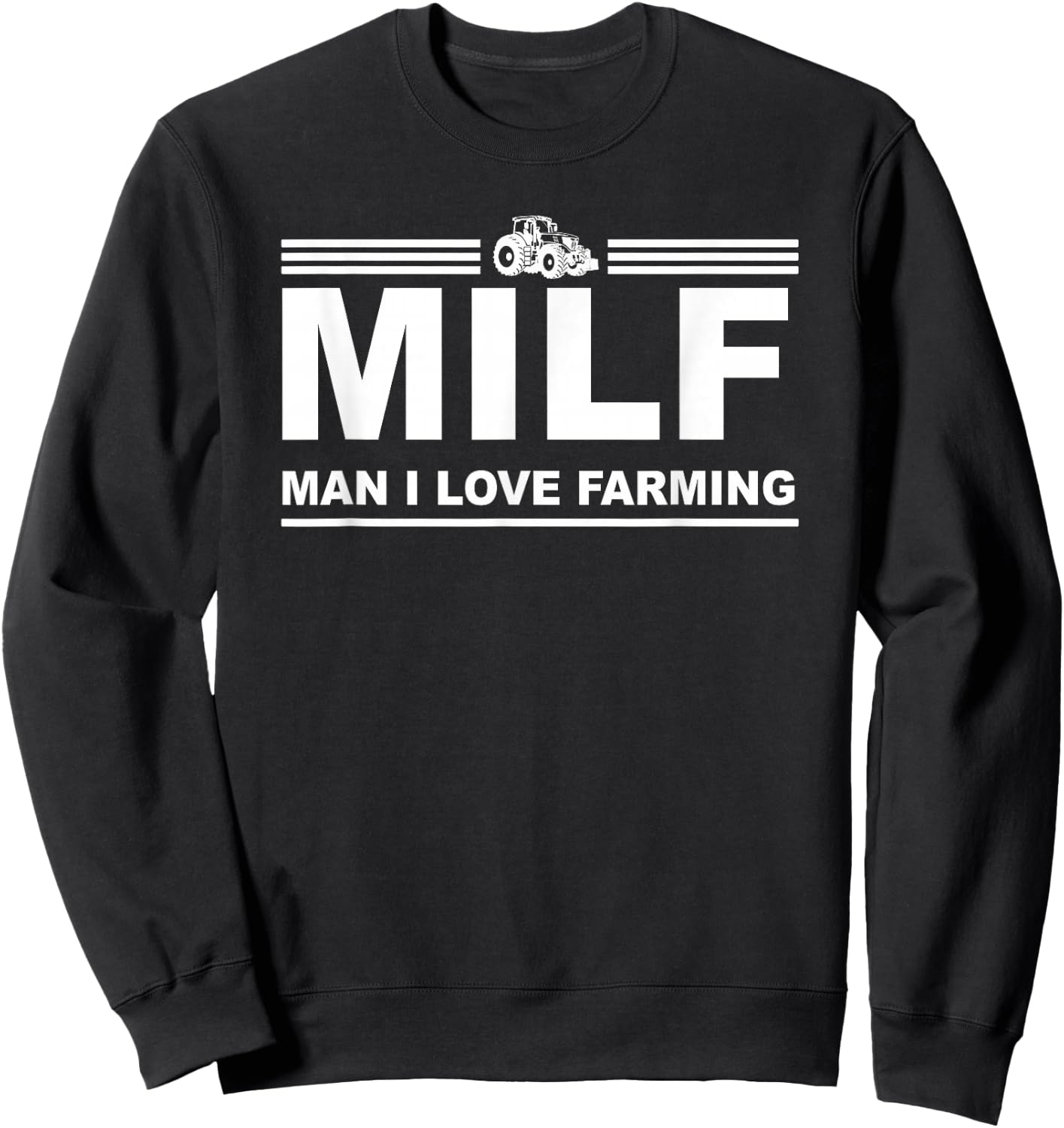 MILF Man I Love Farming Shirt | Farm Farmer Tractor Lover Sweatshirt - Sweatshirt | Black