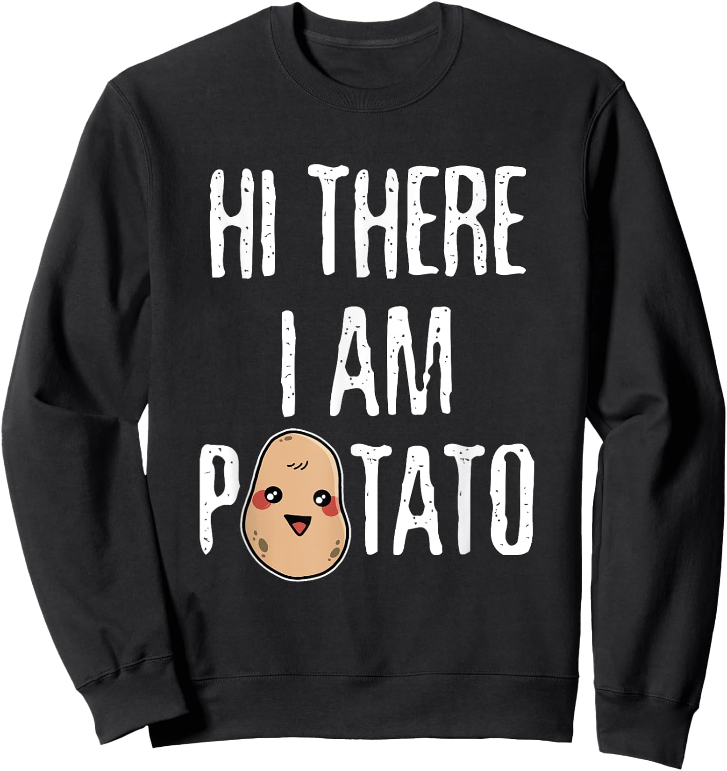 Hi There I Am Potato Spud Tater Potato Sweatshirt - Sweatshirt | Black