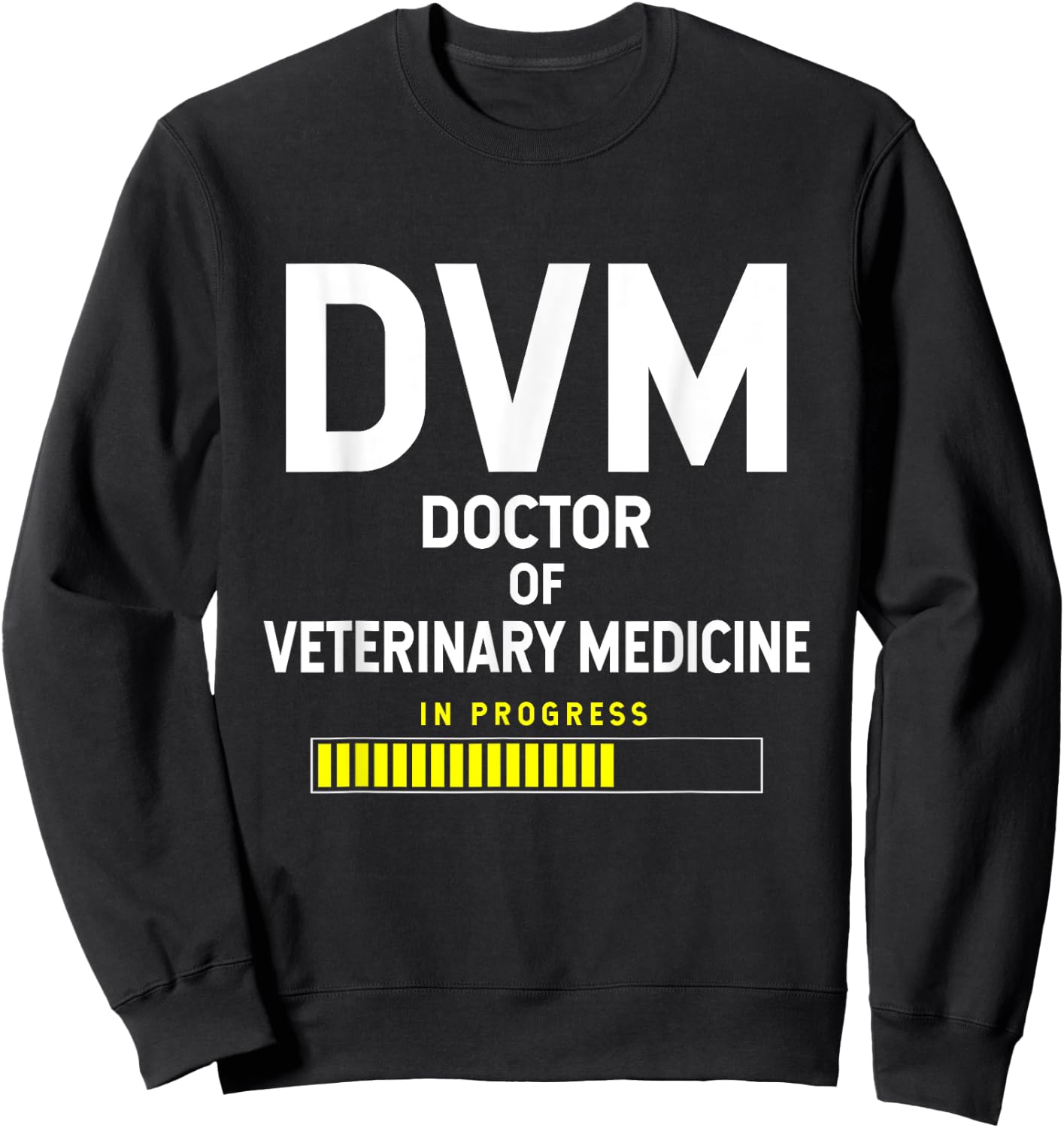 Doctor of Veterinary Medicine DVM Student - In Progress Sweatshirt - Sweatshirt | Black