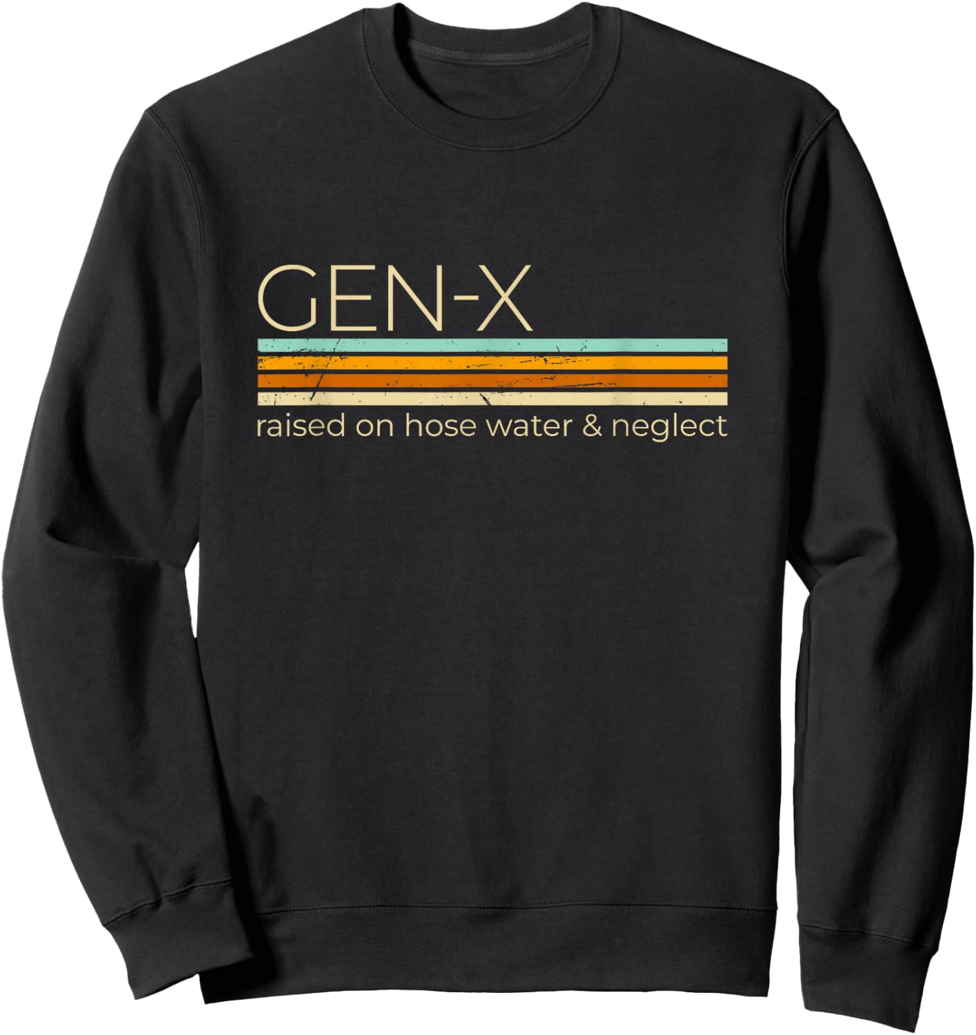 Gen X Raised On Hose Water And Neglect - Generation X Women Sweatshirt - Sweatshirt | Black
