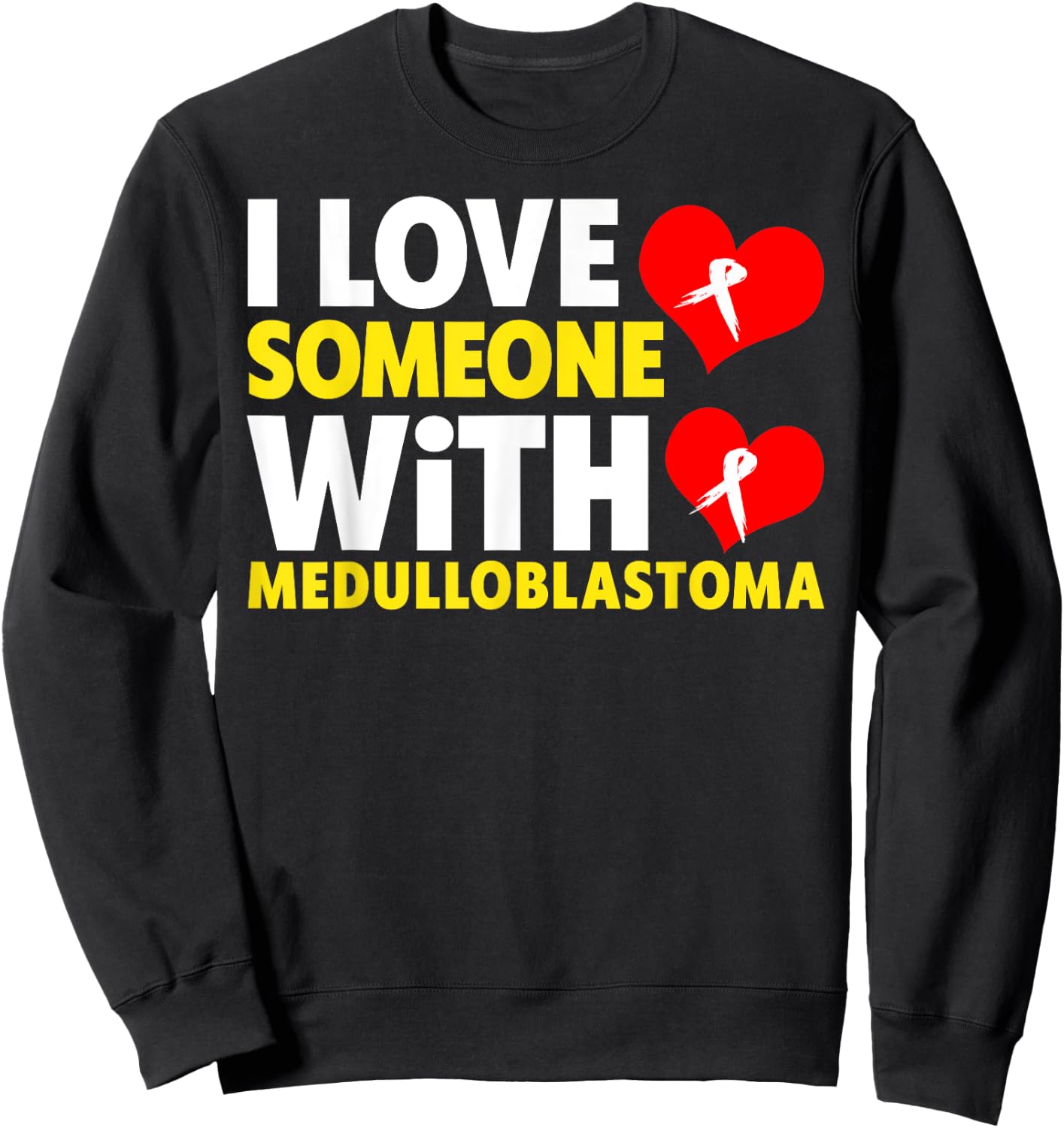 I Love Someone With Medulloblastoma Shirt - Childhood Cancer Sweatshirt - Sweatshirt | Black