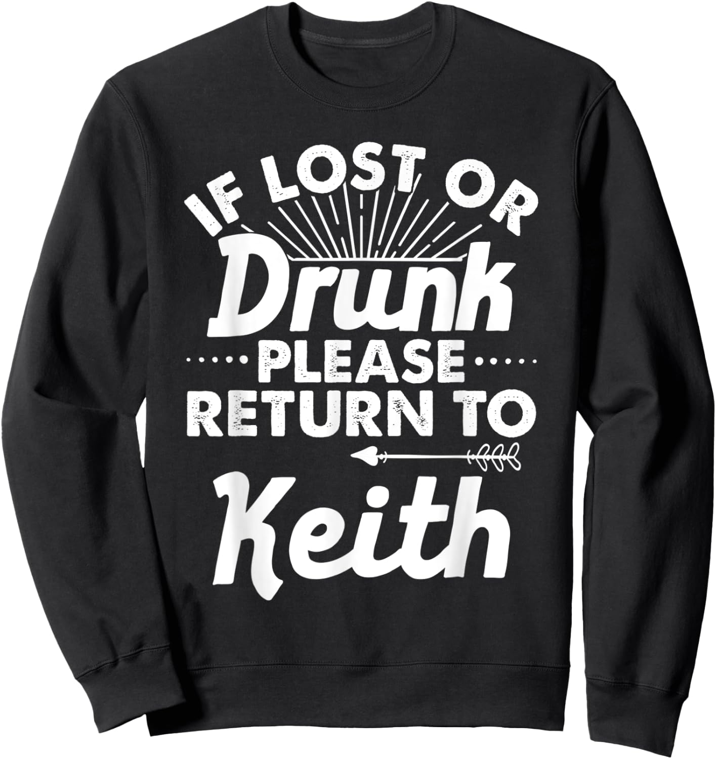 If Lost Or Drunk Please Return To KEITH Gift Name Men Sweatshirt - Sweatshirt | Black