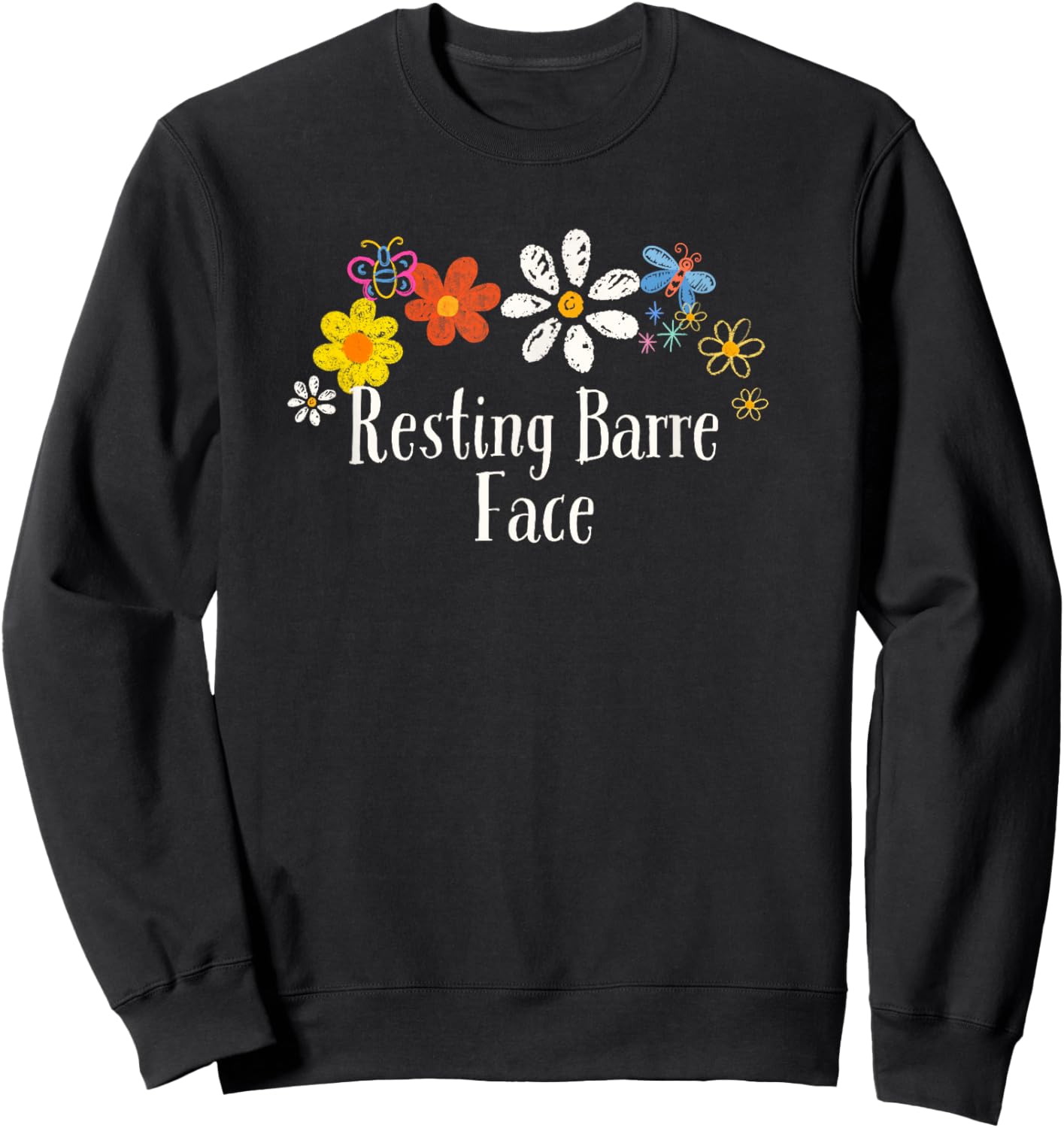 Funny Flowers Graphic Resting Barre Face Saying Floral Sweatshirt - Sweatshirt | Black