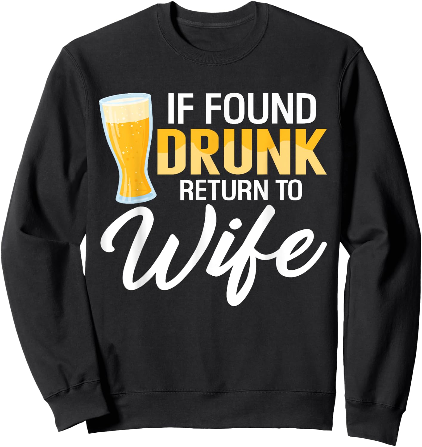 If Found Drunk Return to Wife Couples Funny Drinking Beer Sweatshirt - Sweatshirt | Black