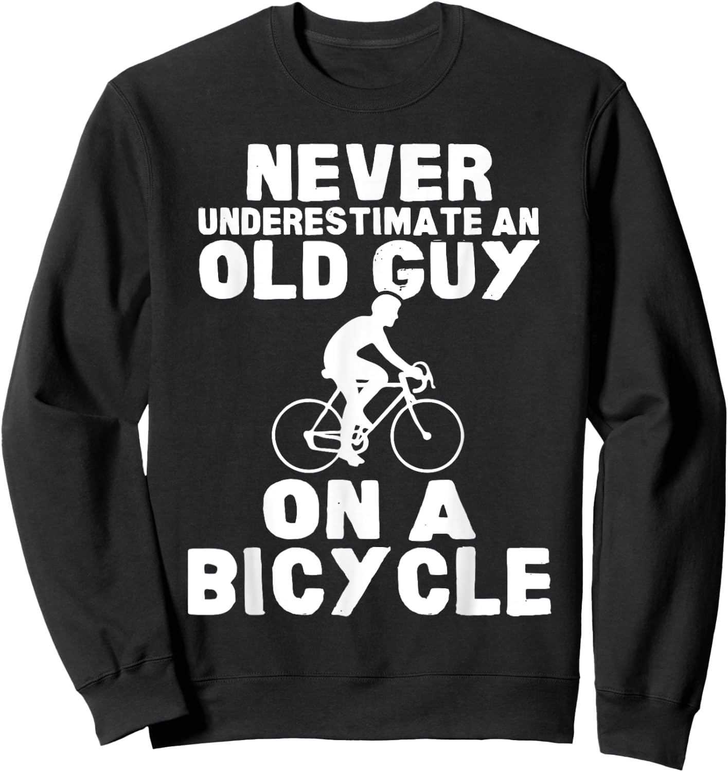 Never Underestimate An Old Guy On A Bicycle Gift Sweatshirt - Sweatshirt | Black