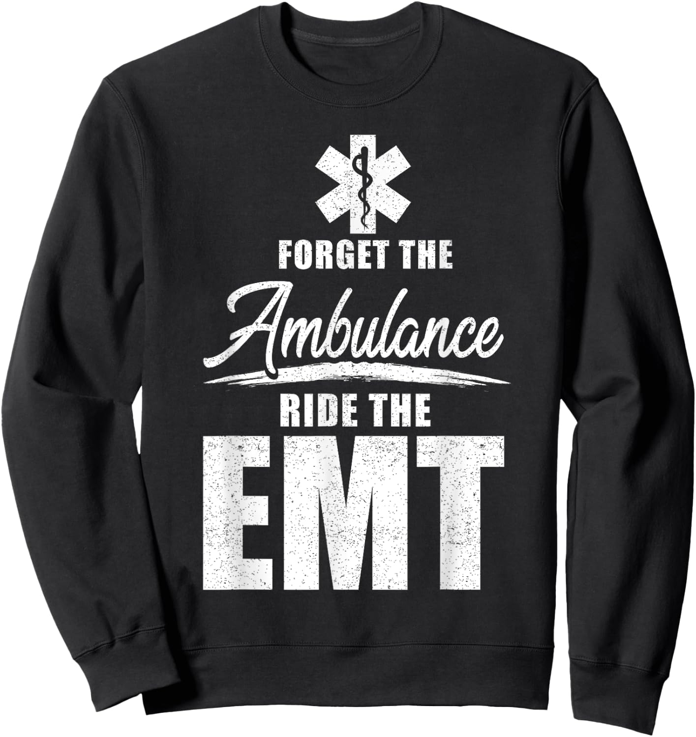 Forget the ambulance, ride the EMT - funny EMS AMR EMT Sweatshirt - Sweatshirt | Black