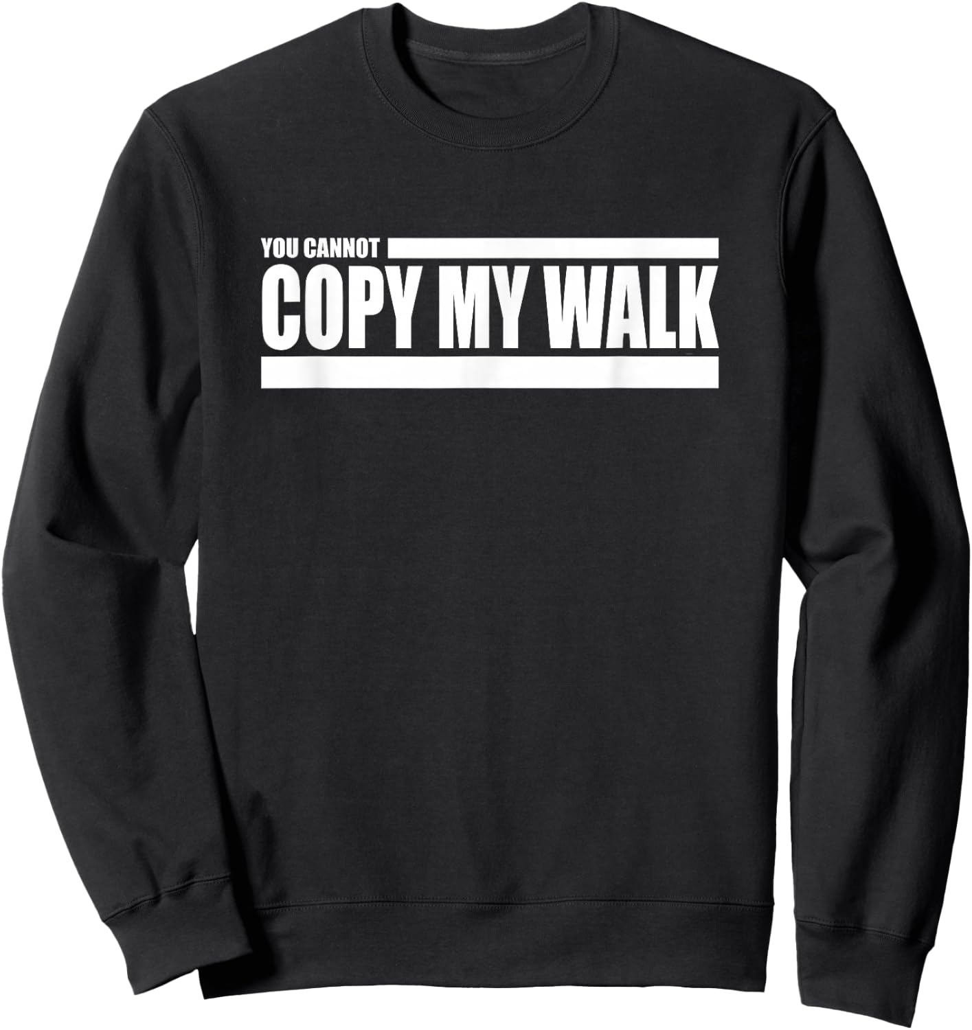 You Cannot Copy My Walk Challenge Sweatshirt - Sweatshirt | Black