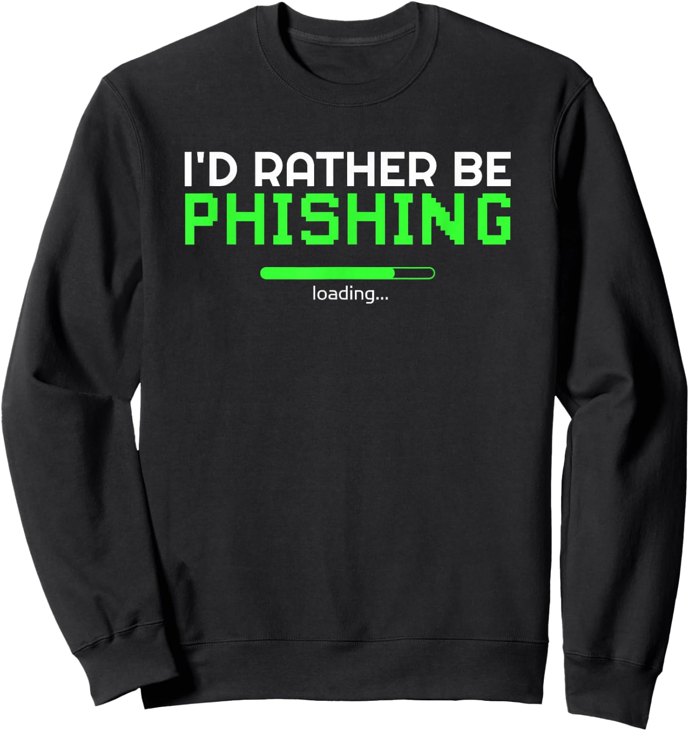 I'd Rather Be Phishing Cool Cyber Security Hacker Programmer Sweatshirt - Sweatshirt | Black