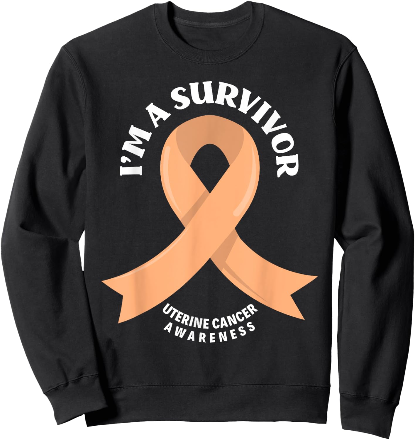 Uterine Cancer Survivors I'm A Survivor Uterine Cancer Sweatshirt - Sweatshirt | Black