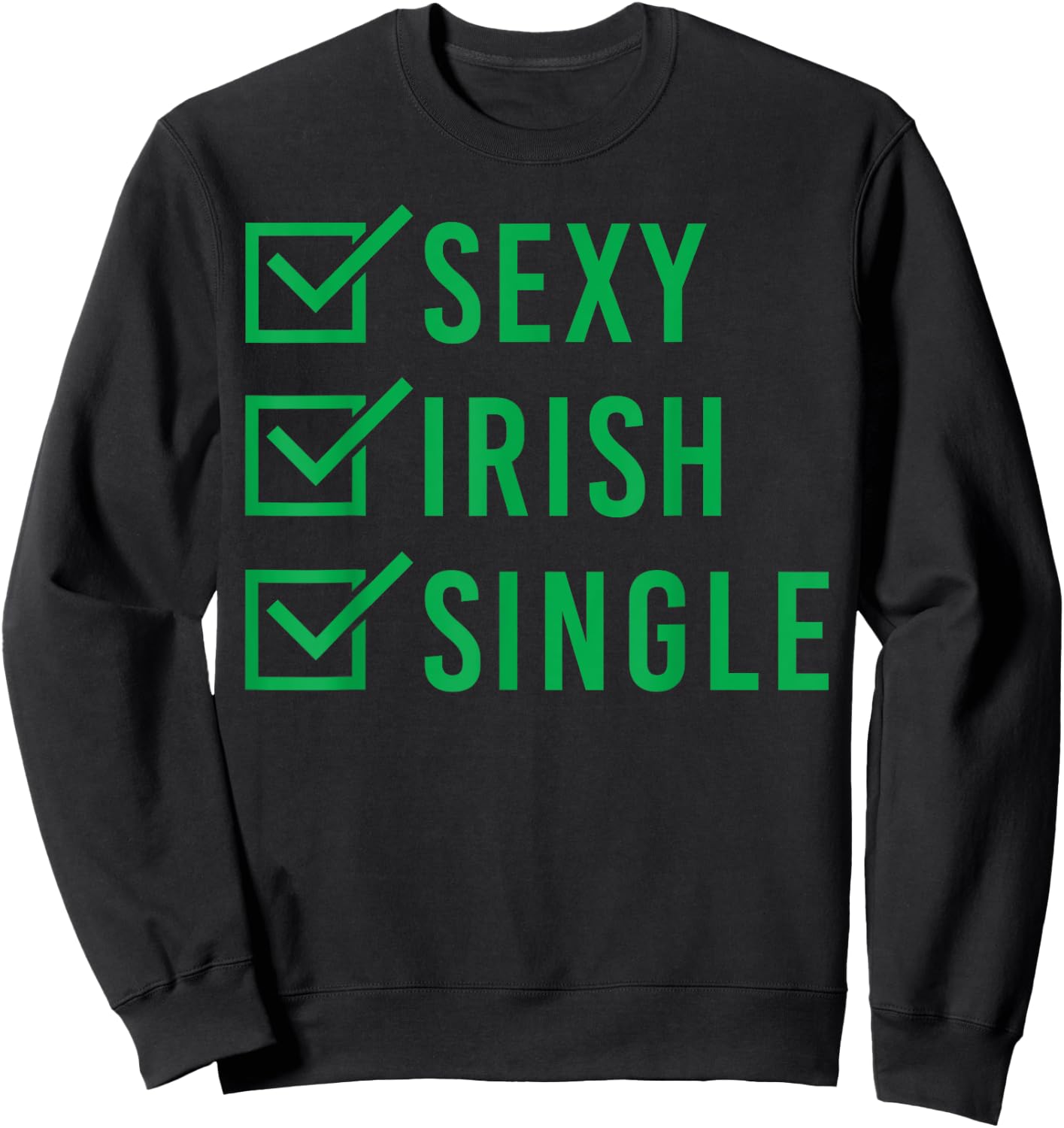 Sexy Irish Single Shirt St. Patricks Day Men Women Gift Sweatshirt - Sweatshirt | Black