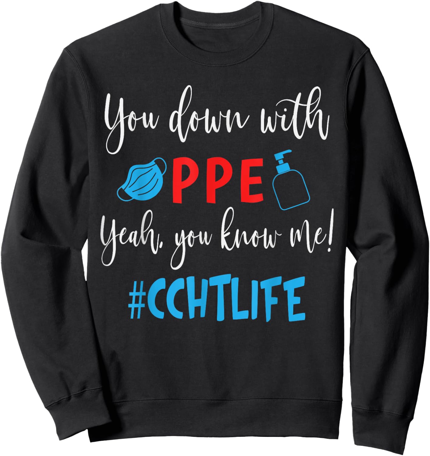 You Down With PPE Yeah You Know Me CCHT Life Funny Sweatshirt - Sweatshirt | Black