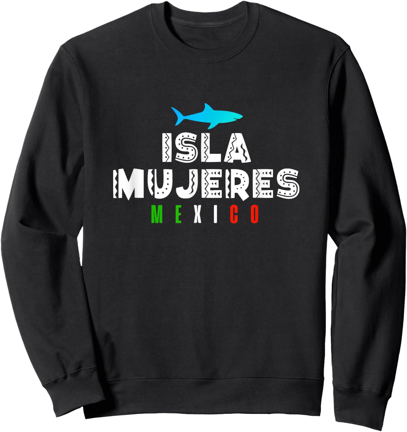 Isla Mujeres Mexico Vacation Souvenir Gift Sweatshirt - Sweatshirt | Black