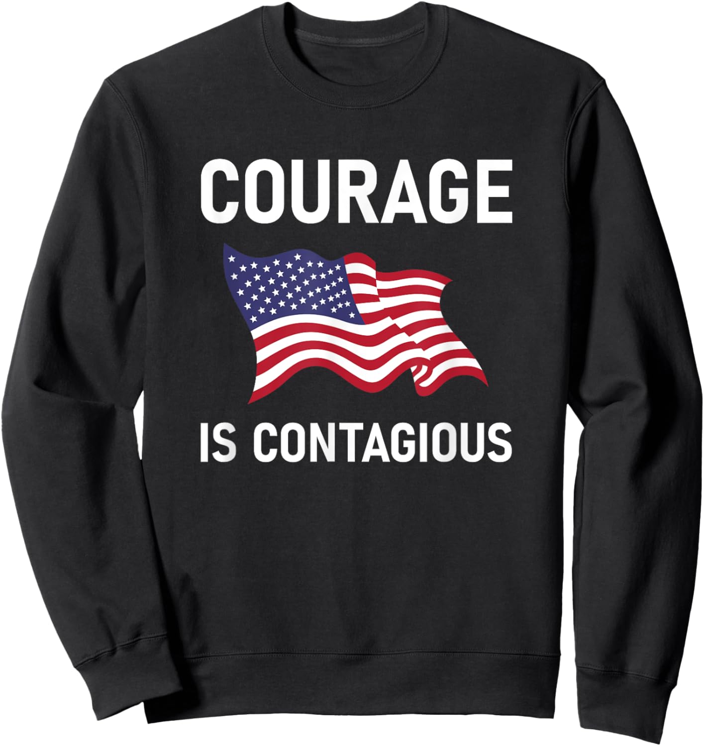 Courage Is Contagious, Life Quotes Sweatshirt - Sweatshirt | Black