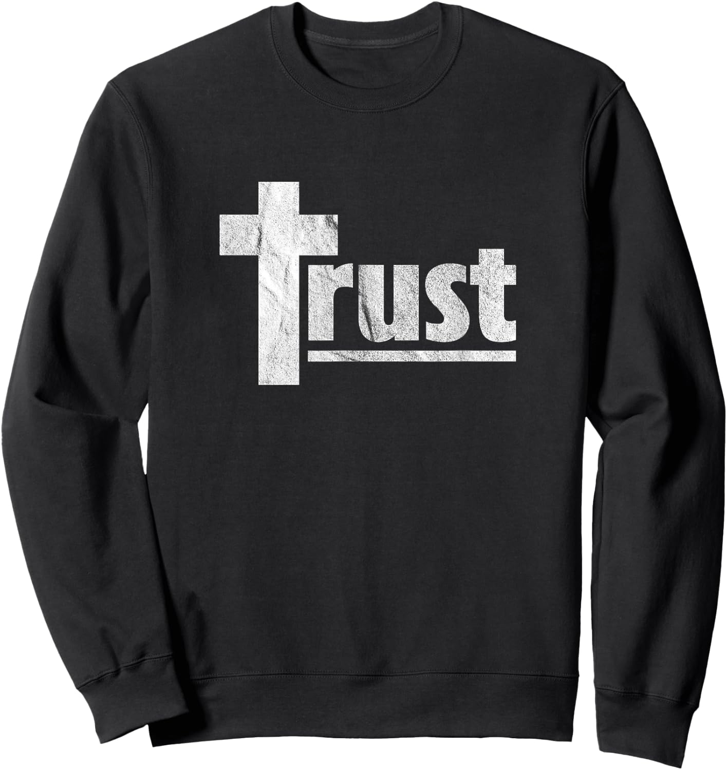 Trust Cross Crucifix Christian Religious Spiritual Faith Sweatshirt - Sweatshirt | Black