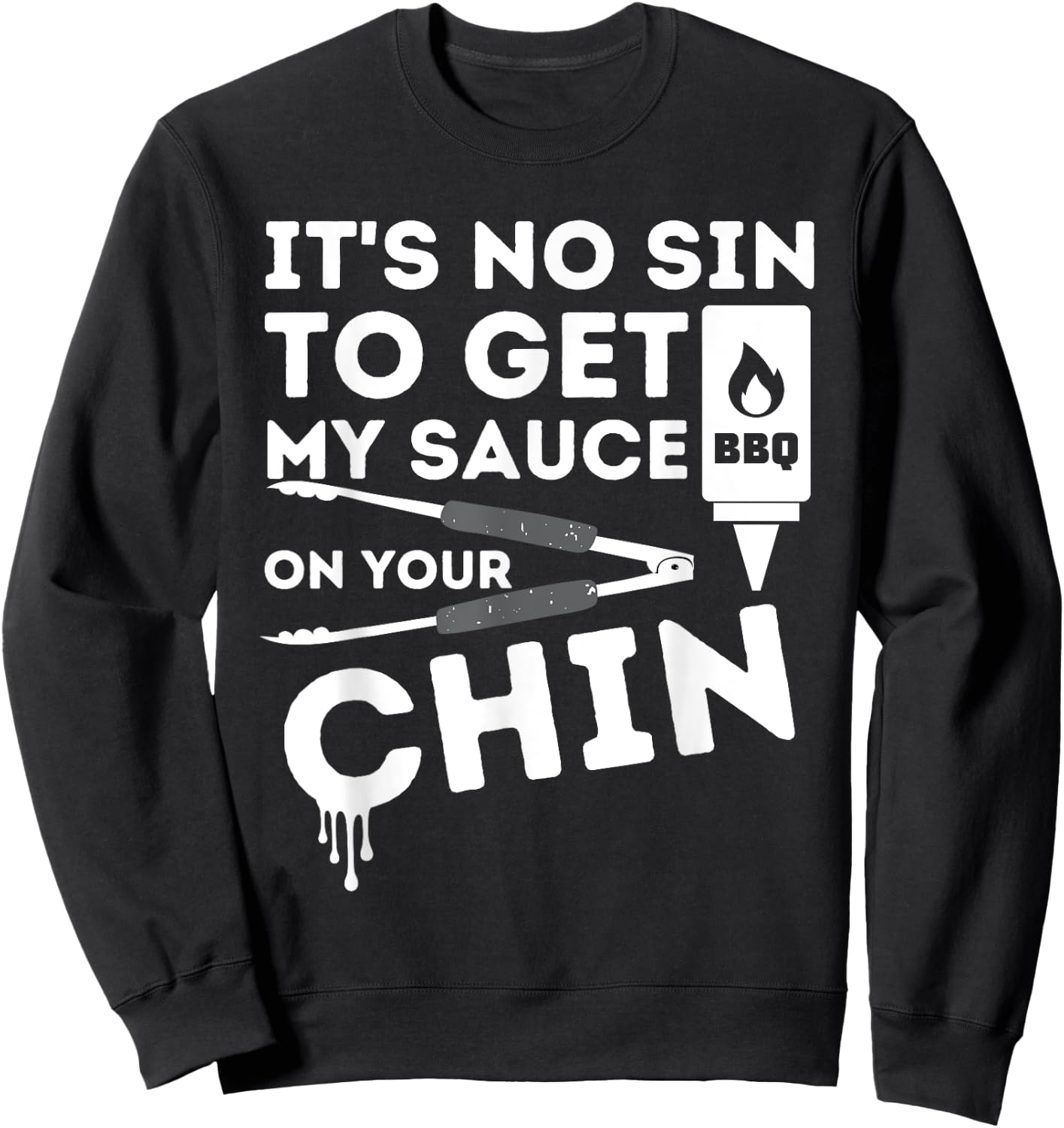 It's No Sin To Get My Sauce Funny BBQ Smoker Barbecue Grill Sweatshirt - Sweatshirt | Black