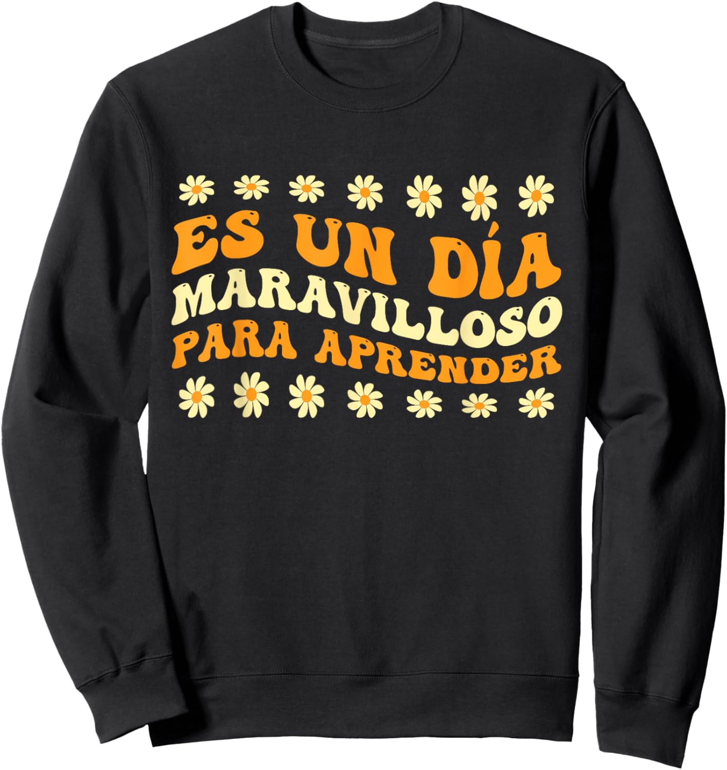 Maestra De Español Es Un Día Maravilloso Para Aprender Sweatshirt - Sweatshirt | Black