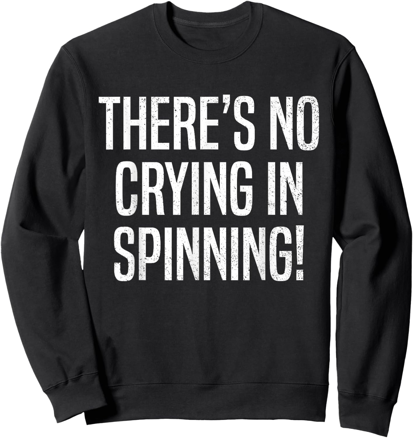 There's No Crying in Spinning Funny Spin Class Gym Cycling Sweatshirt - Sweatshirt | Black