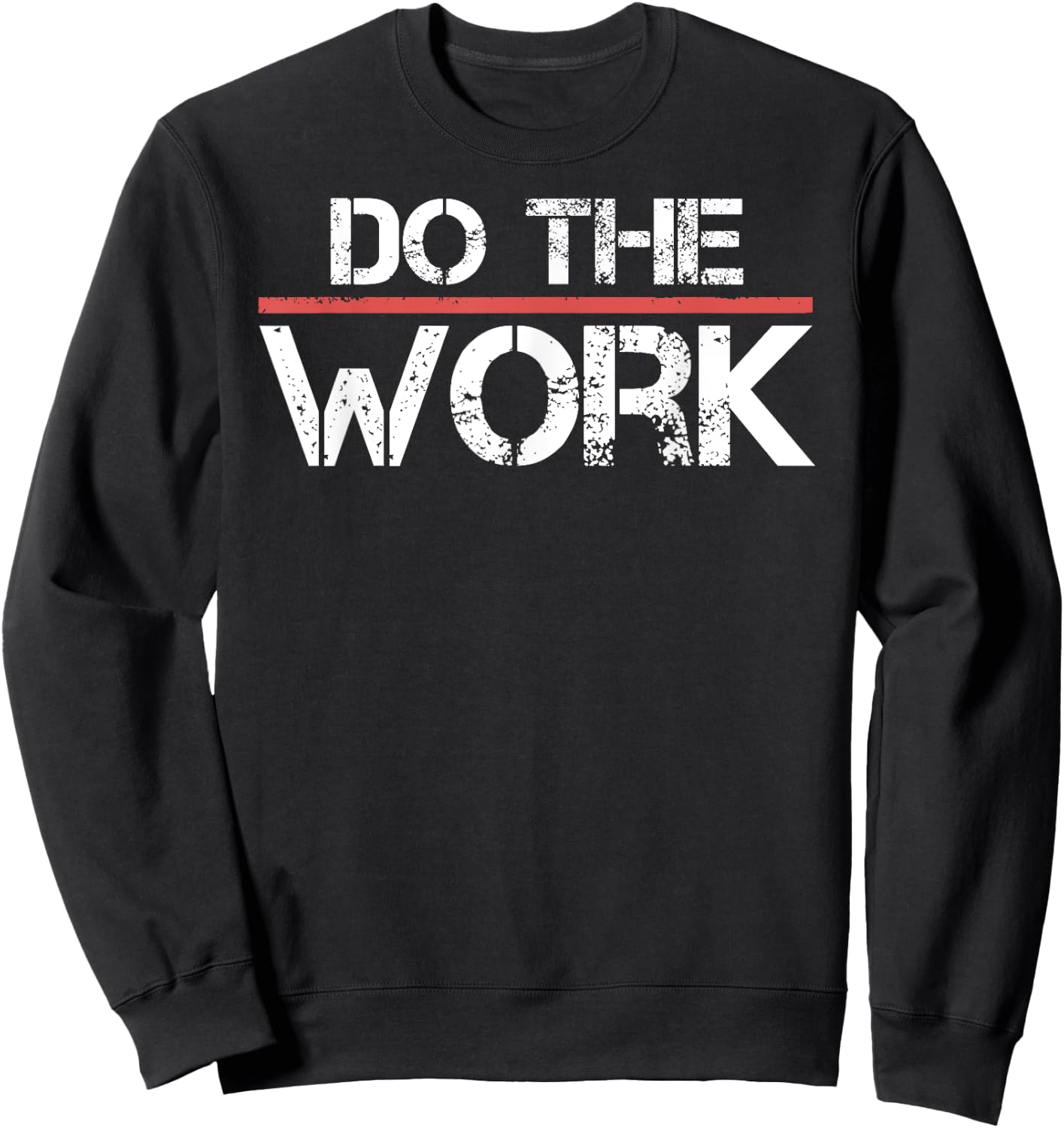 Do The Work Motivational Shirt- Positive Inspirational Quote Sweatshirt - Sweatshirt | Black