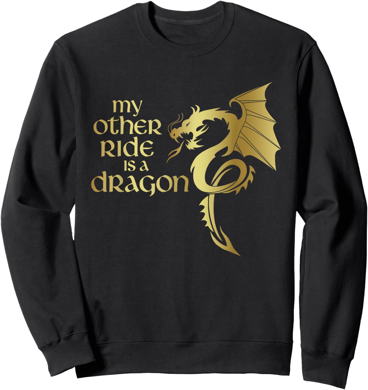 My Other Ride is a Dragon Medieval Renaissance Fair Knight Sweatshirt - Sweatshirt | Black