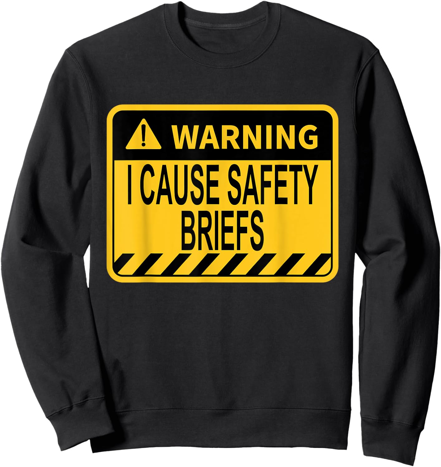 Warning I Cause Safety Briefs Funny EMS Fire Military Sweatshirt - Sweatshirt | Black