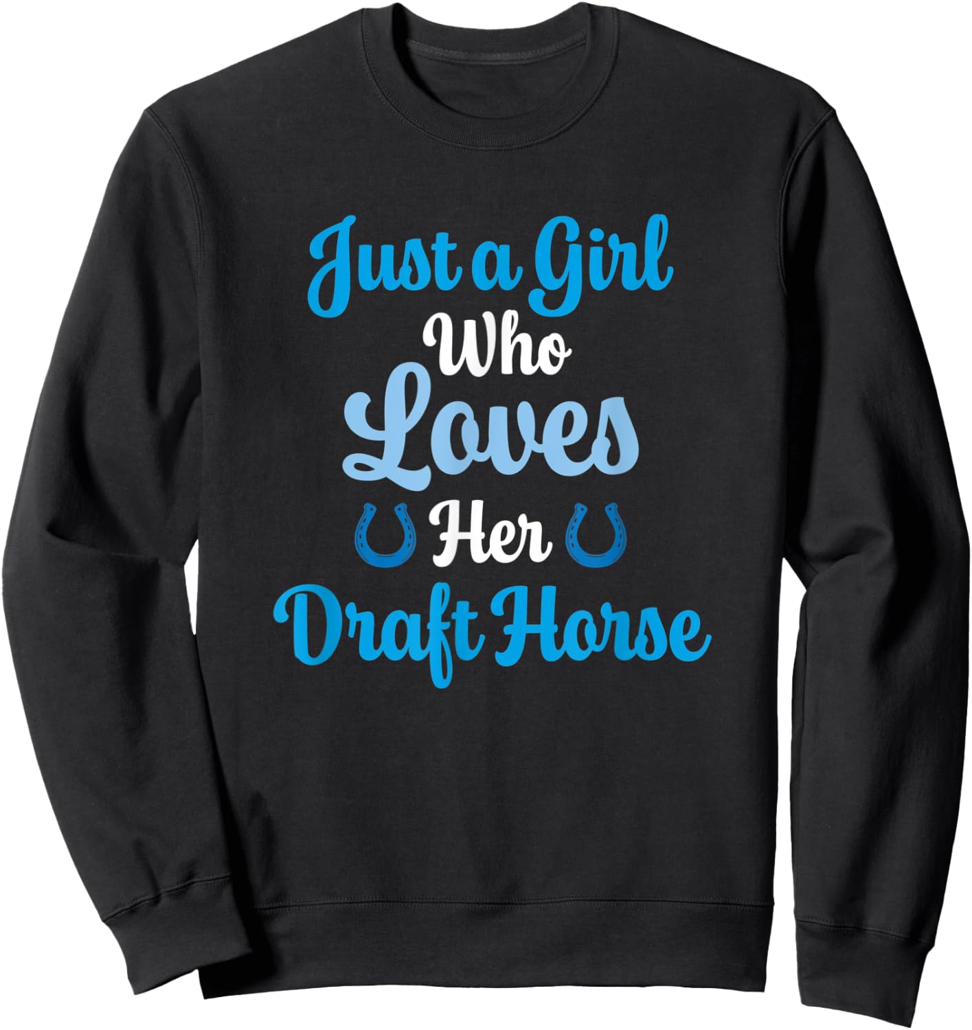 Draft Horse Gift Who Love Their Draft Horse Sweatshirt - Sweatshirt | Black