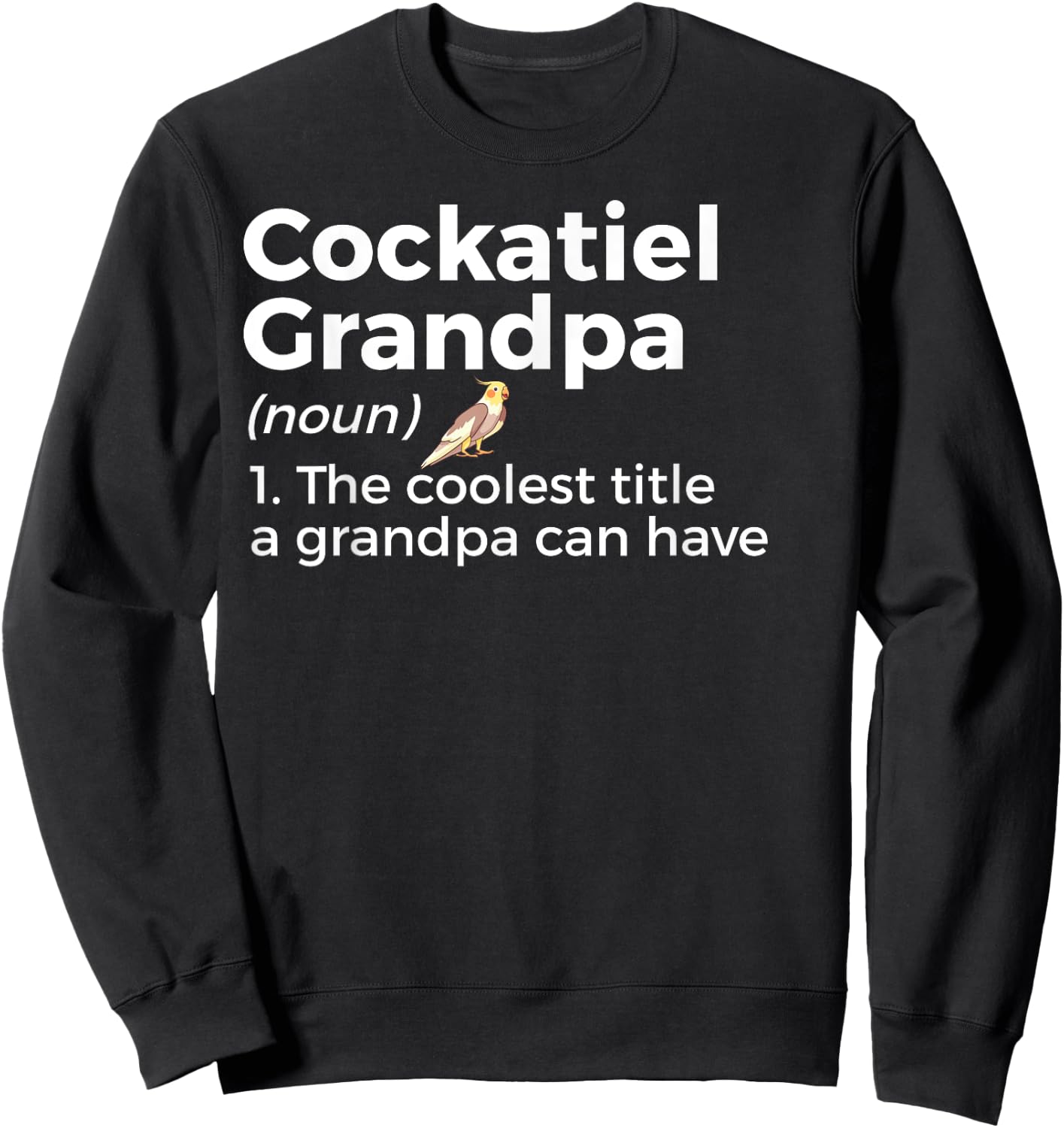 Cockatiel Grandpa Definition Funny Bird Lover Men Sweatshirt - Sweatshirt | Black
