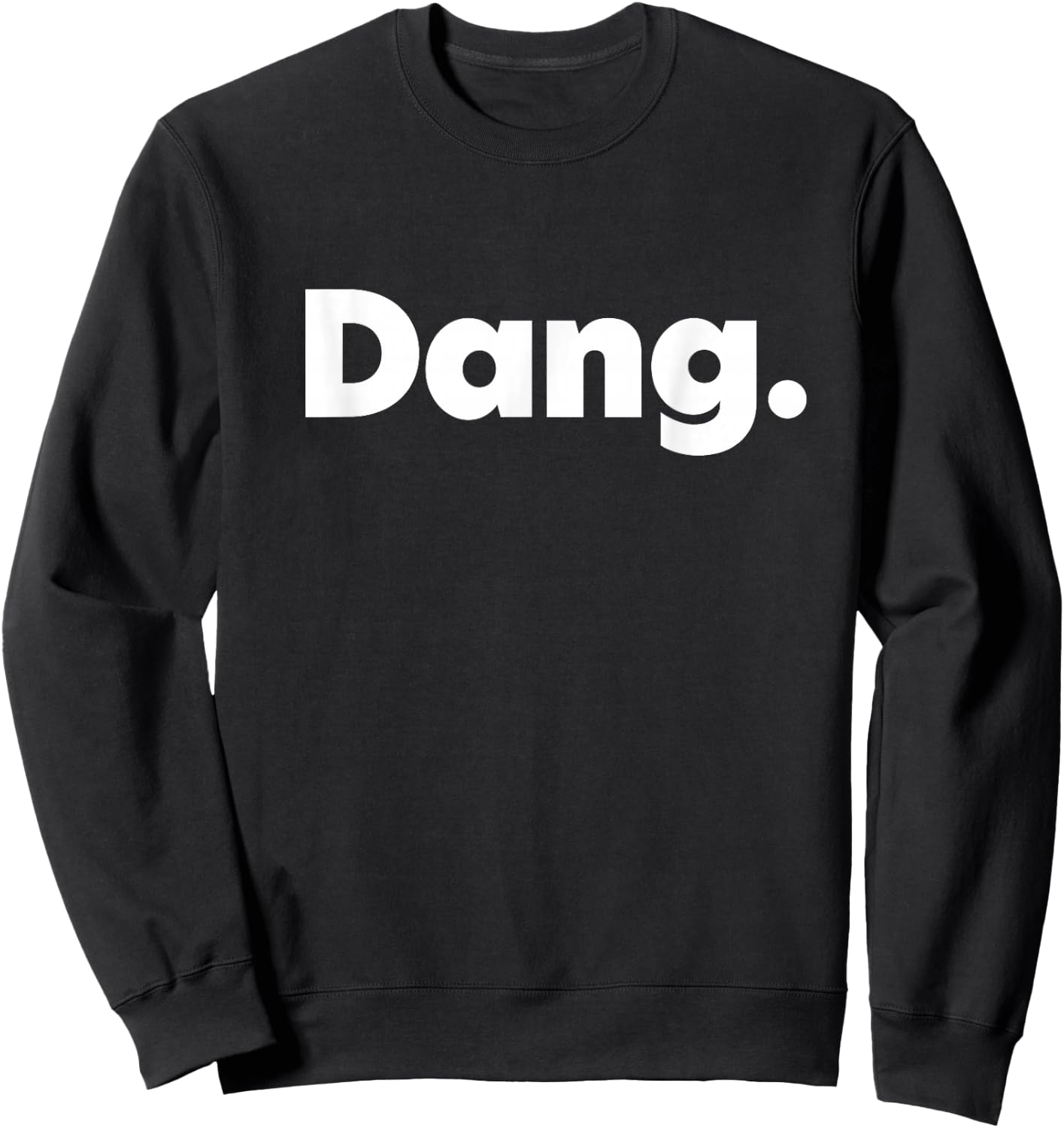 That Says Dang Sweatshirt - Sweatshirt | Black