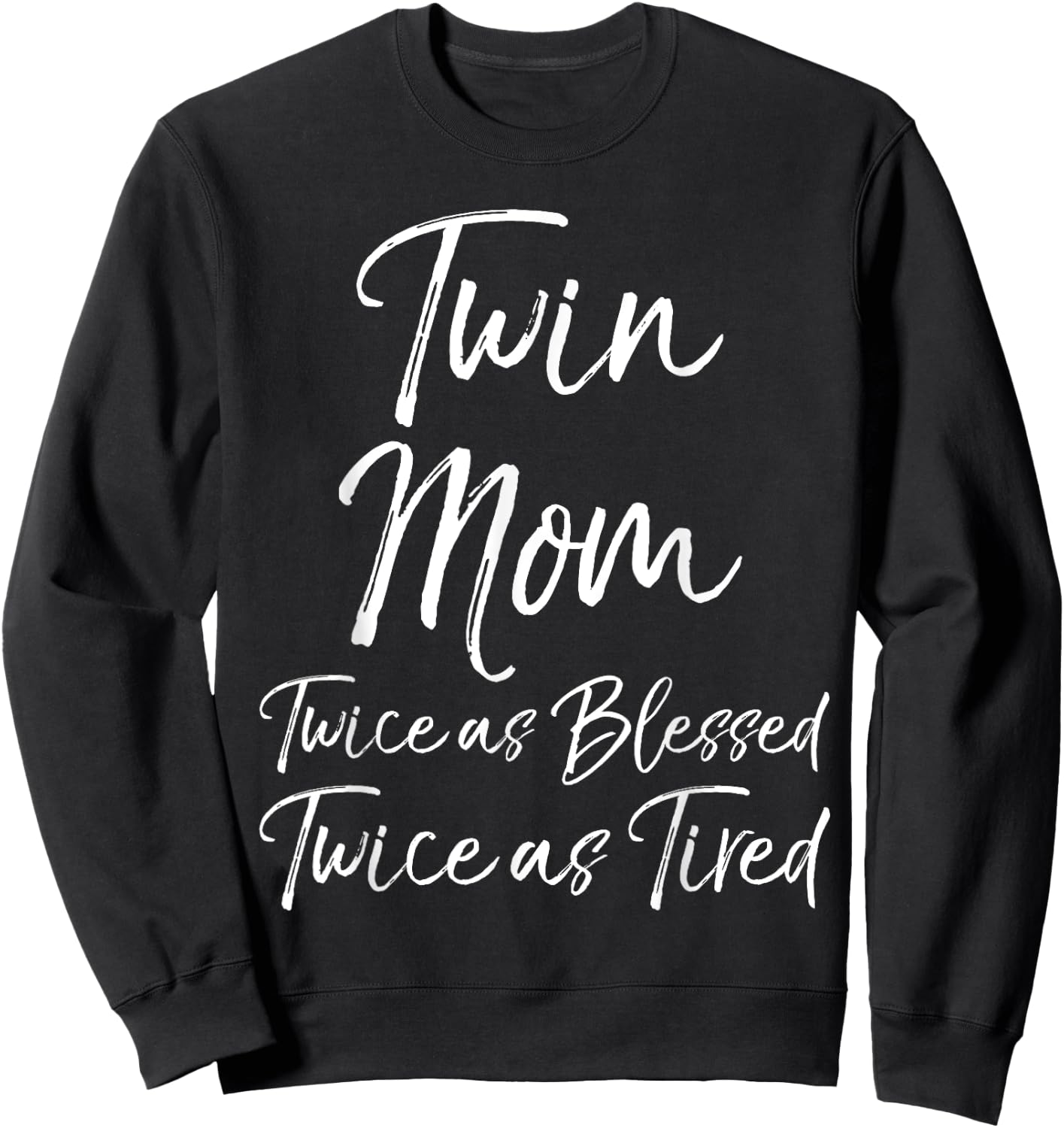 Mother of Twins Twin Mom Twice as Blessed Twice as Tired Sweatshirt - Sweatshirt | Black
