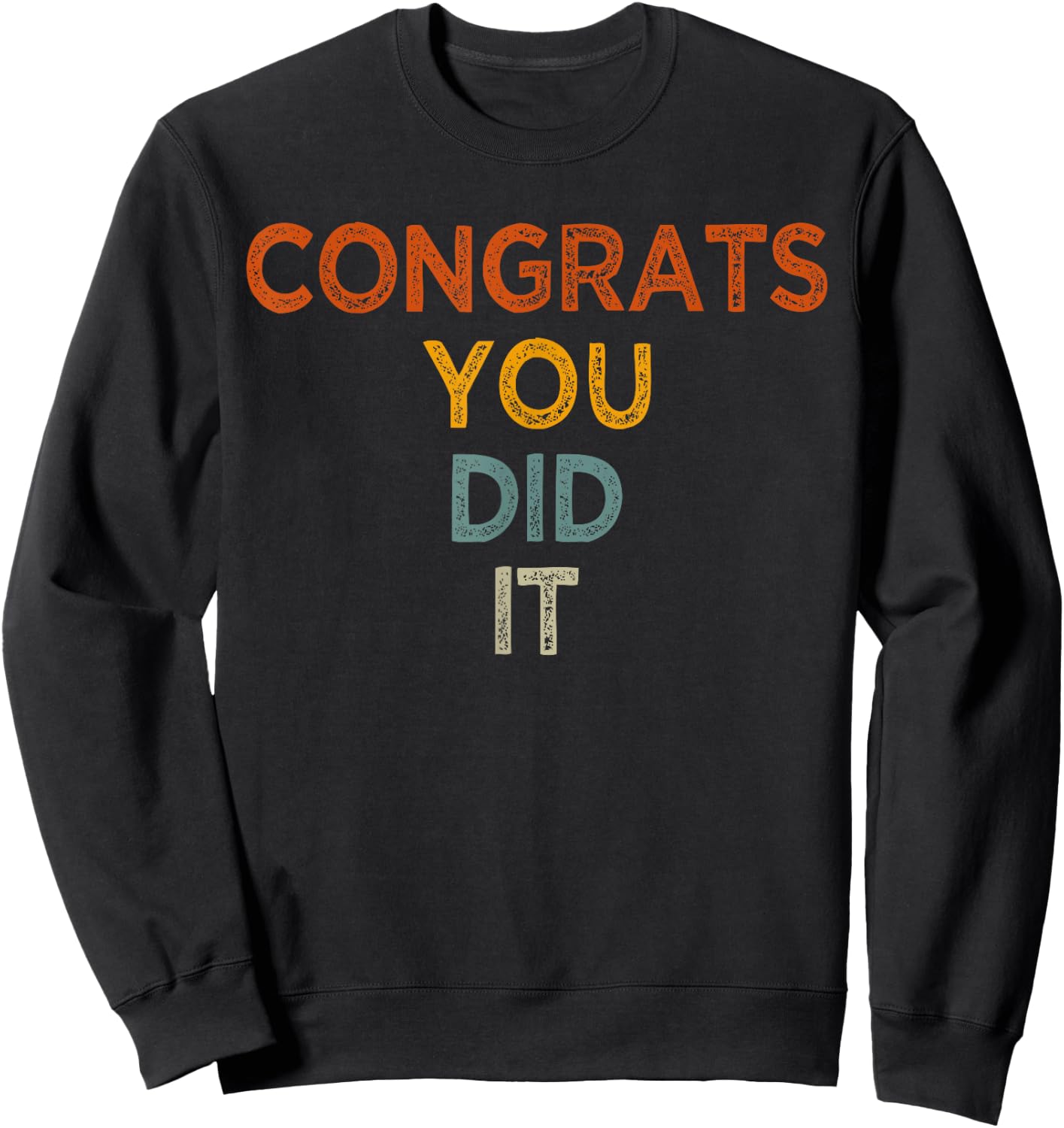 Congrats You Did It, Graduation Marriage Congratulations Sweatshirt - Sweatshirt | Black