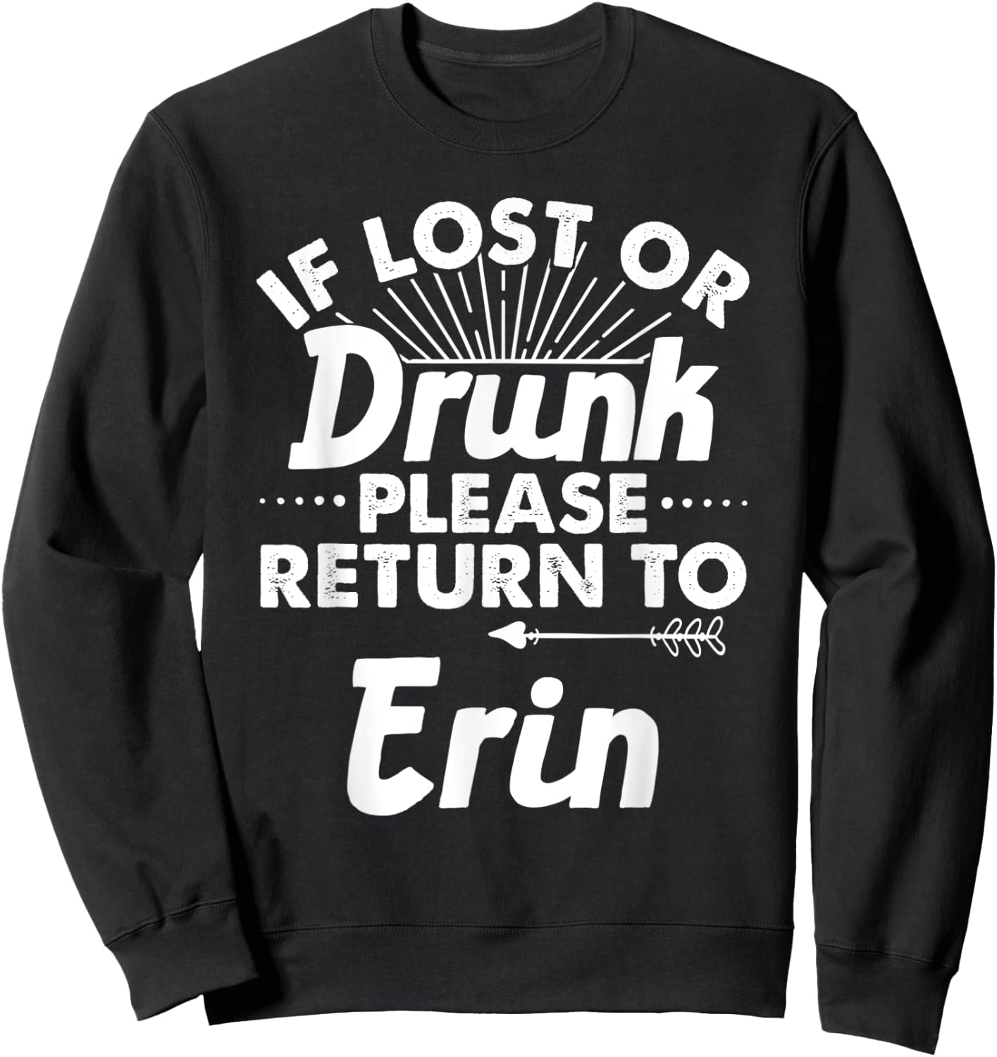 If Lost Or Drunk Please Return To ERIN Gift Name Women Sweatshirt - Sweatshirt | Black