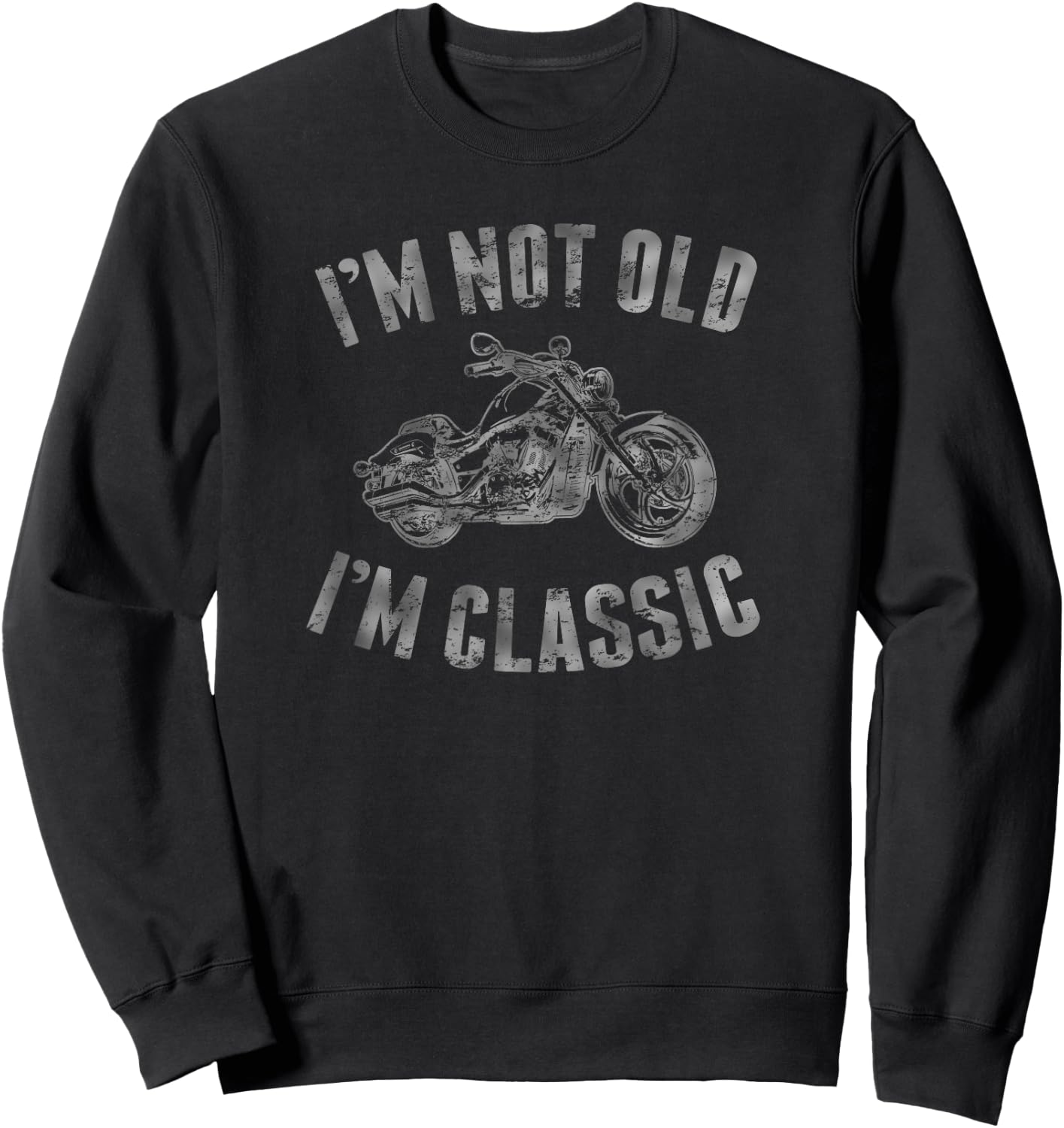 I'm Not Old I'm Classic Cool Motorcycle Birthday Men Women Sweatshirt - Sweatshirt | Black