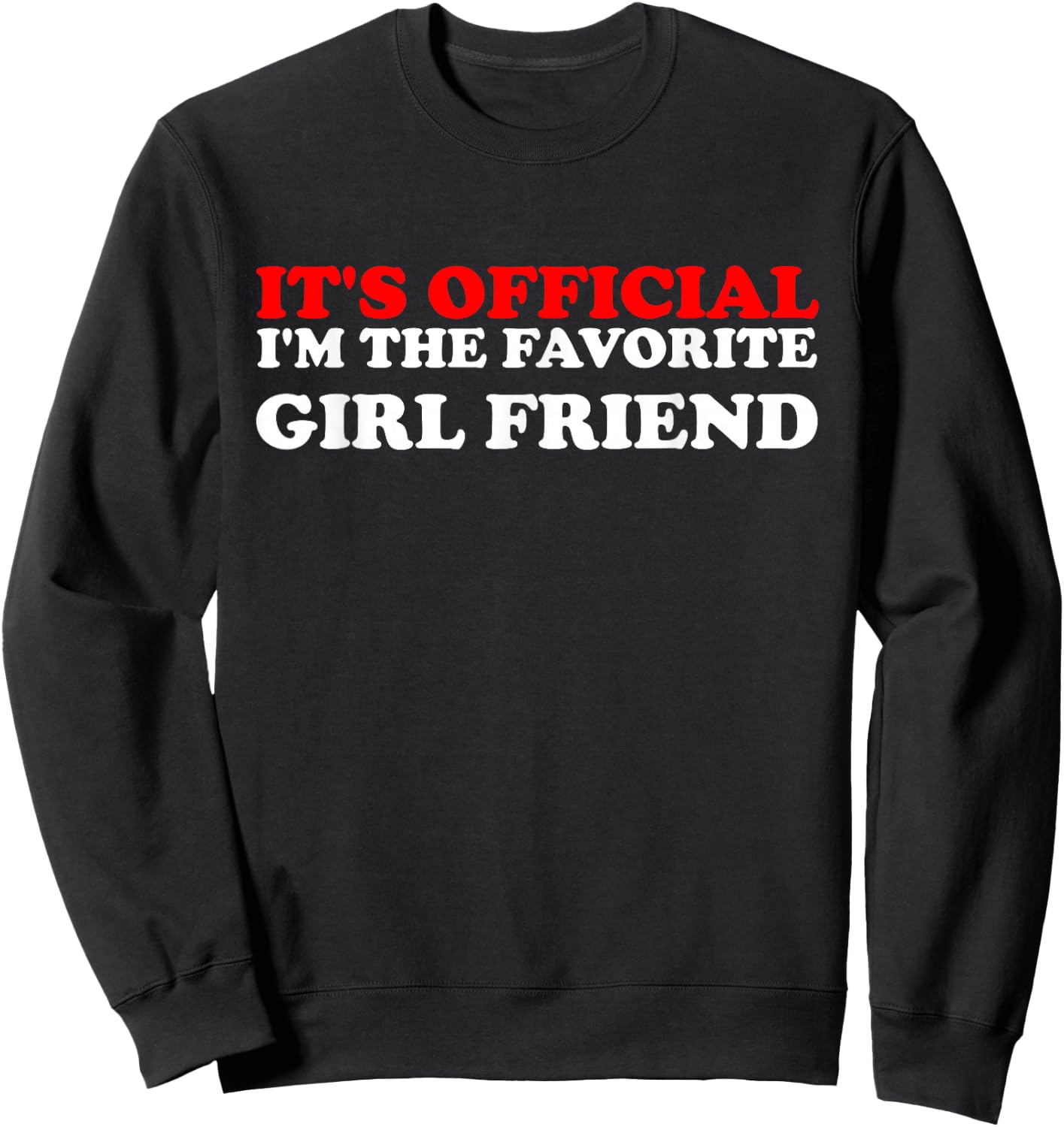It's Official I'm The Favorite Girl Friend proud Girlfriend Sweatshirt - Sweatshirt | Black
