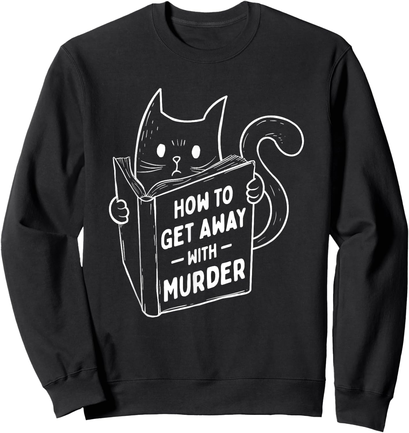 How To Get Away With Murder - Bookworm Cat Lover Kitten Women Sweatshirt - Sweatshirt | Black
