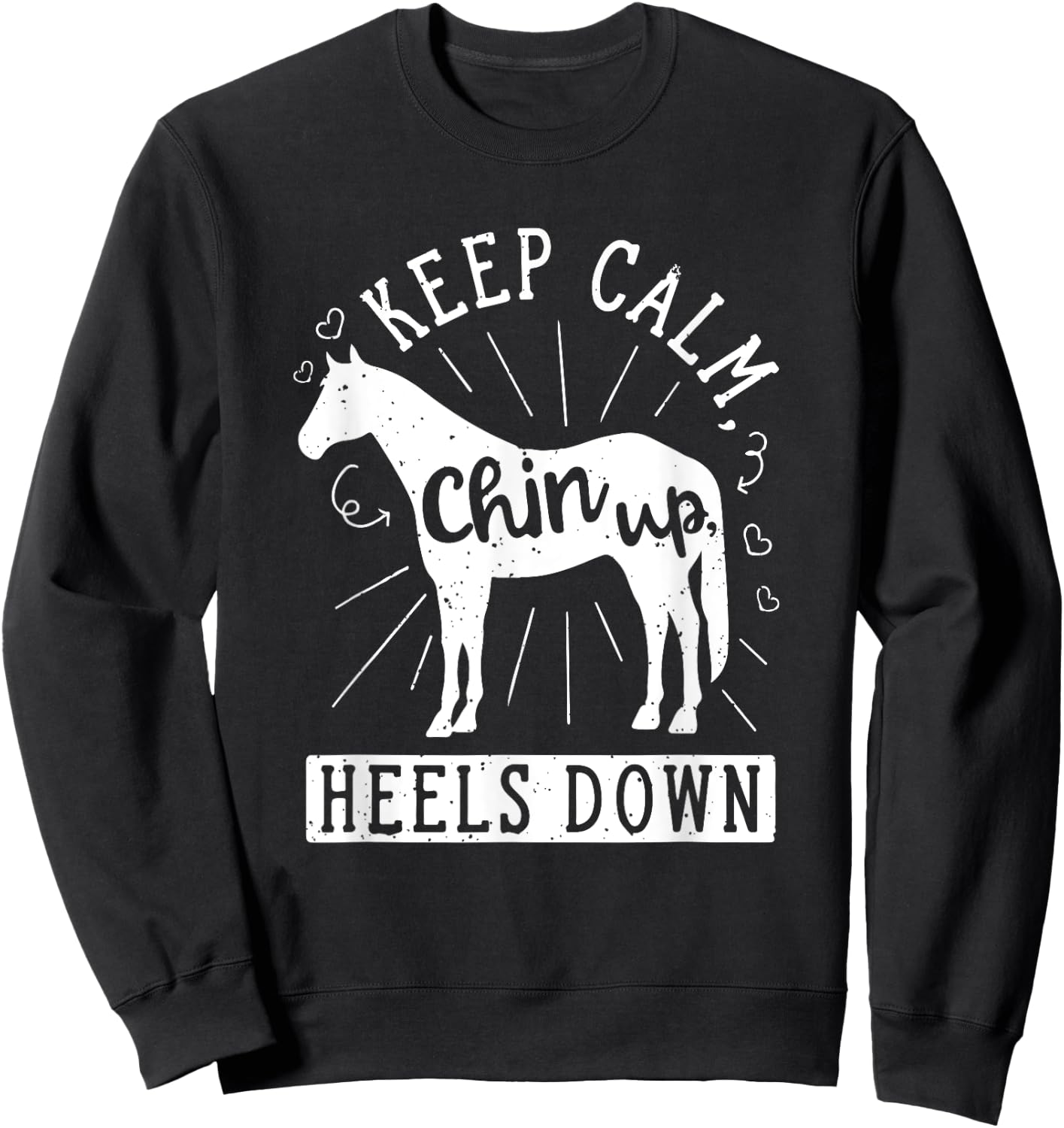 Keep Calm Chin Up Heels Down Horseback Riding Equestrian Sweatshirt - Sweatshirt | Black