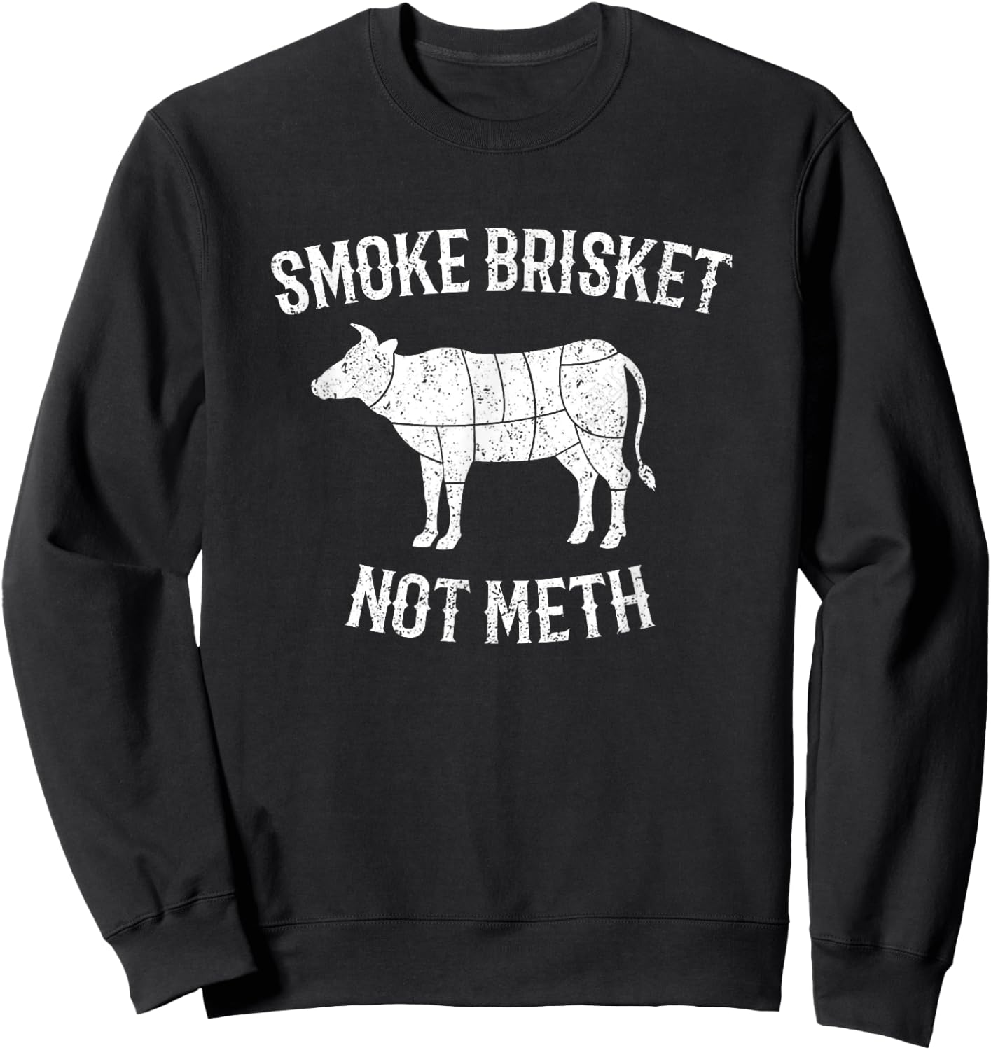 Smoke Brisket Not Meth Grilling Barbecue BBQ Sweatshirt - Sweatshirt | Black