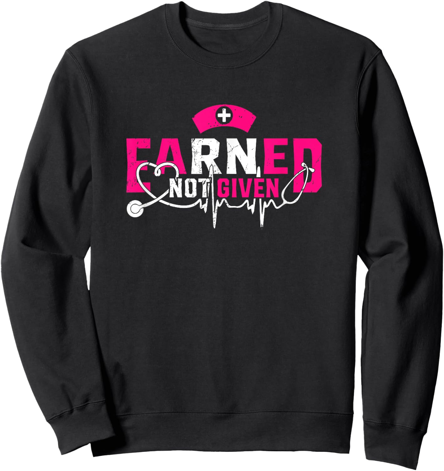 Earned Not Given Proud To Be A RN Registered Nurse Sweatshirt - Sweatshirt | Black